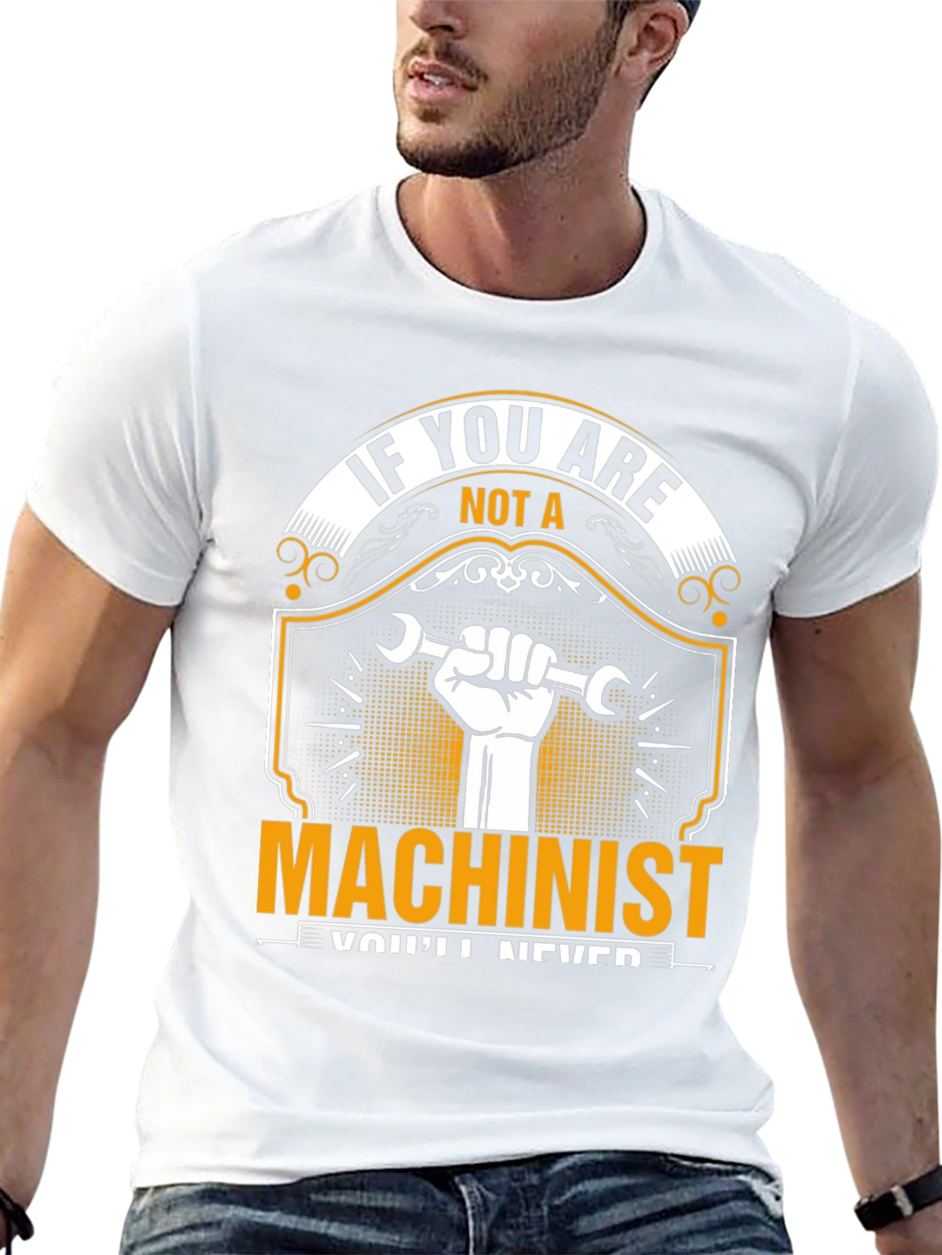 Machinist T-Shirt: If You Are Not A...