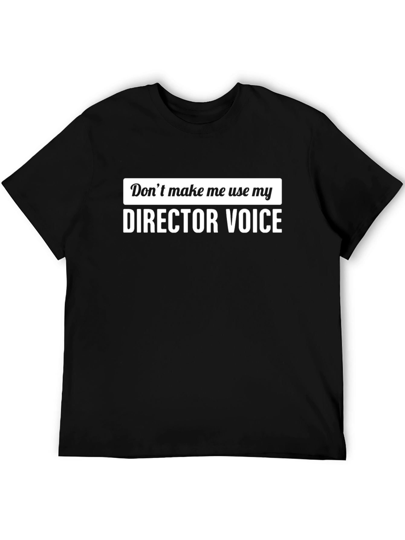 Director Voice T-Shirt - Funny Film Crew Gift