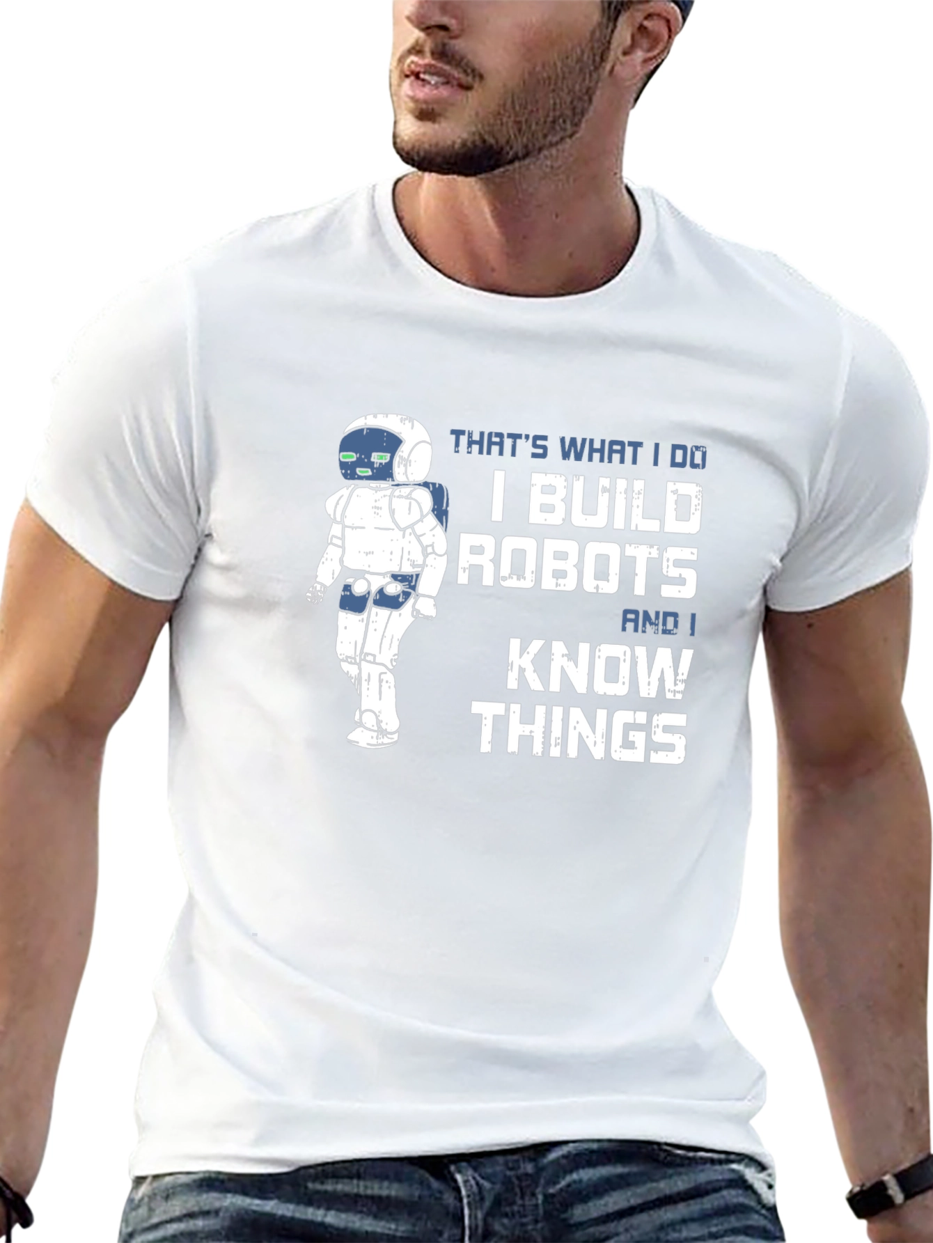 I Build Robots And I Know Things T-Shirt