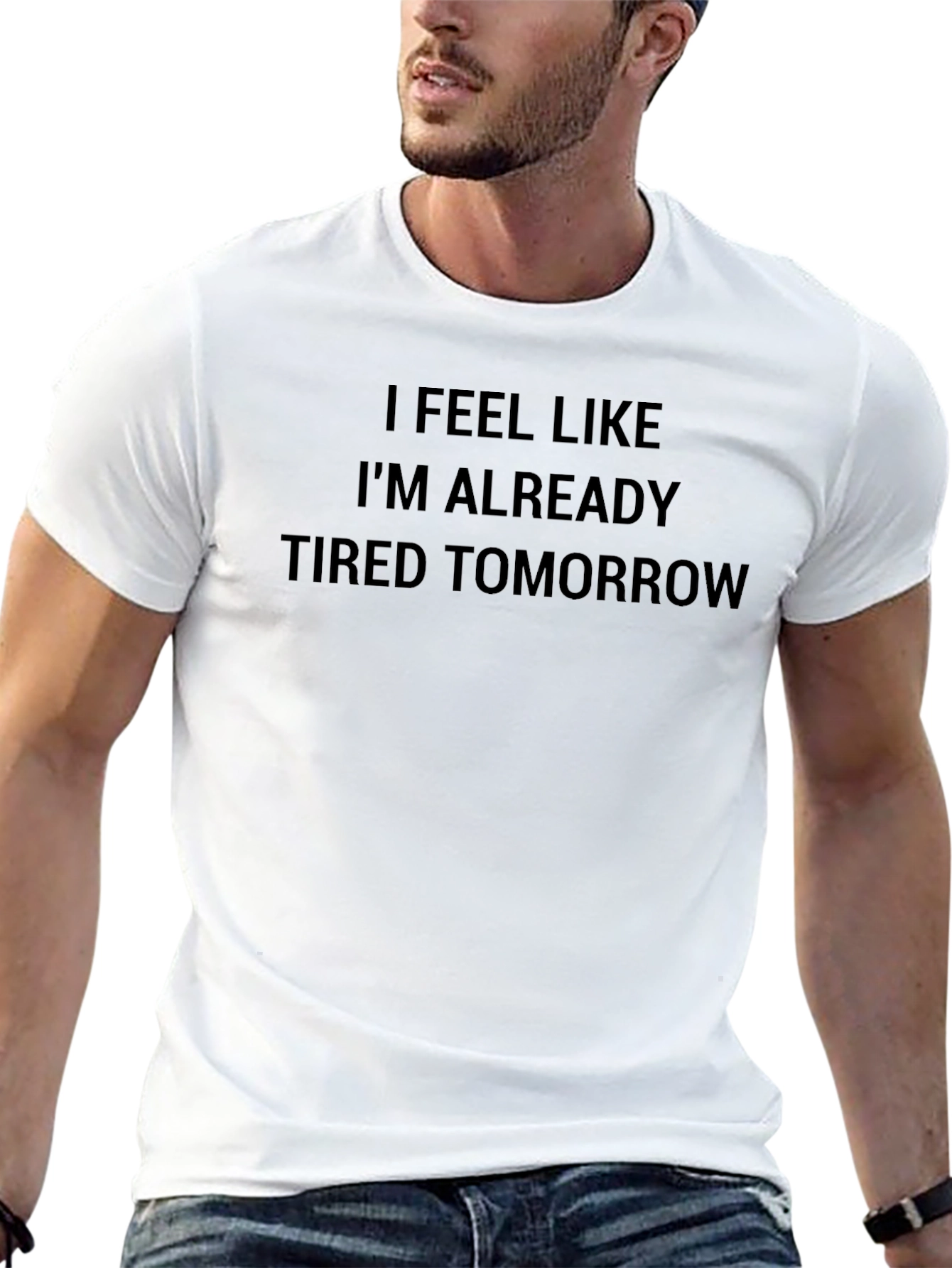 I Feel Like Im Already Tired Tomorrow T-Shirt