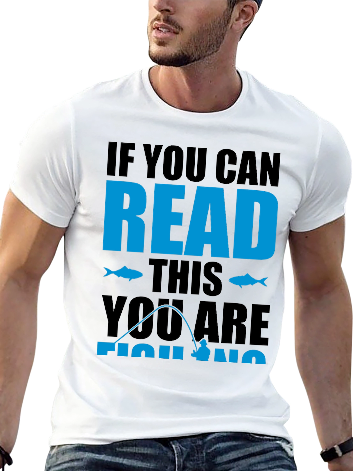 Fishing Graphic Tee: If You Can Read This Fishing