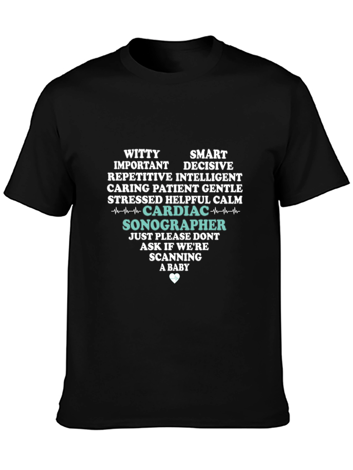 Cardiac Sonographer T-Shirt: Witty Smart Decisive