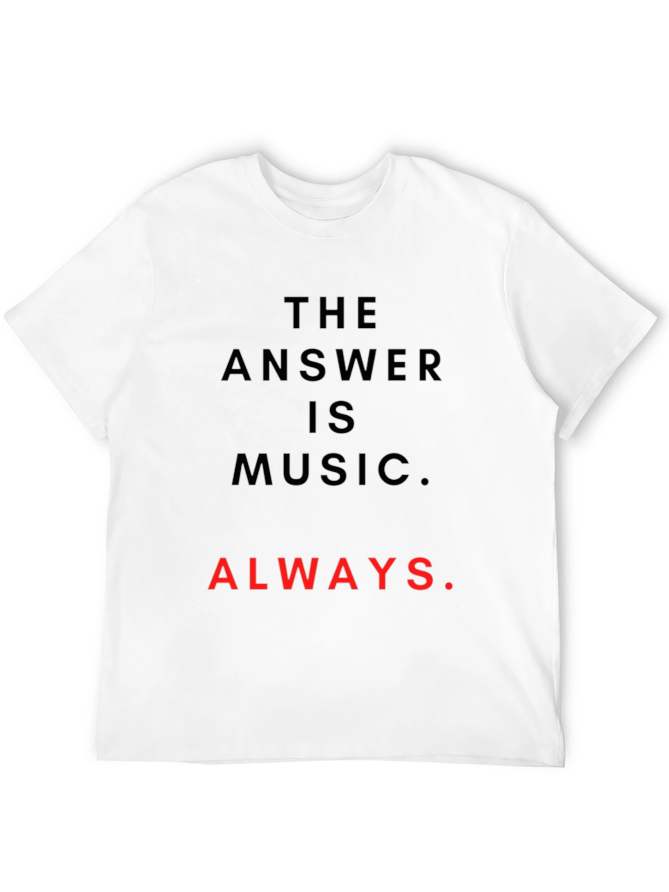 Music is Always the Answer T-Shirt