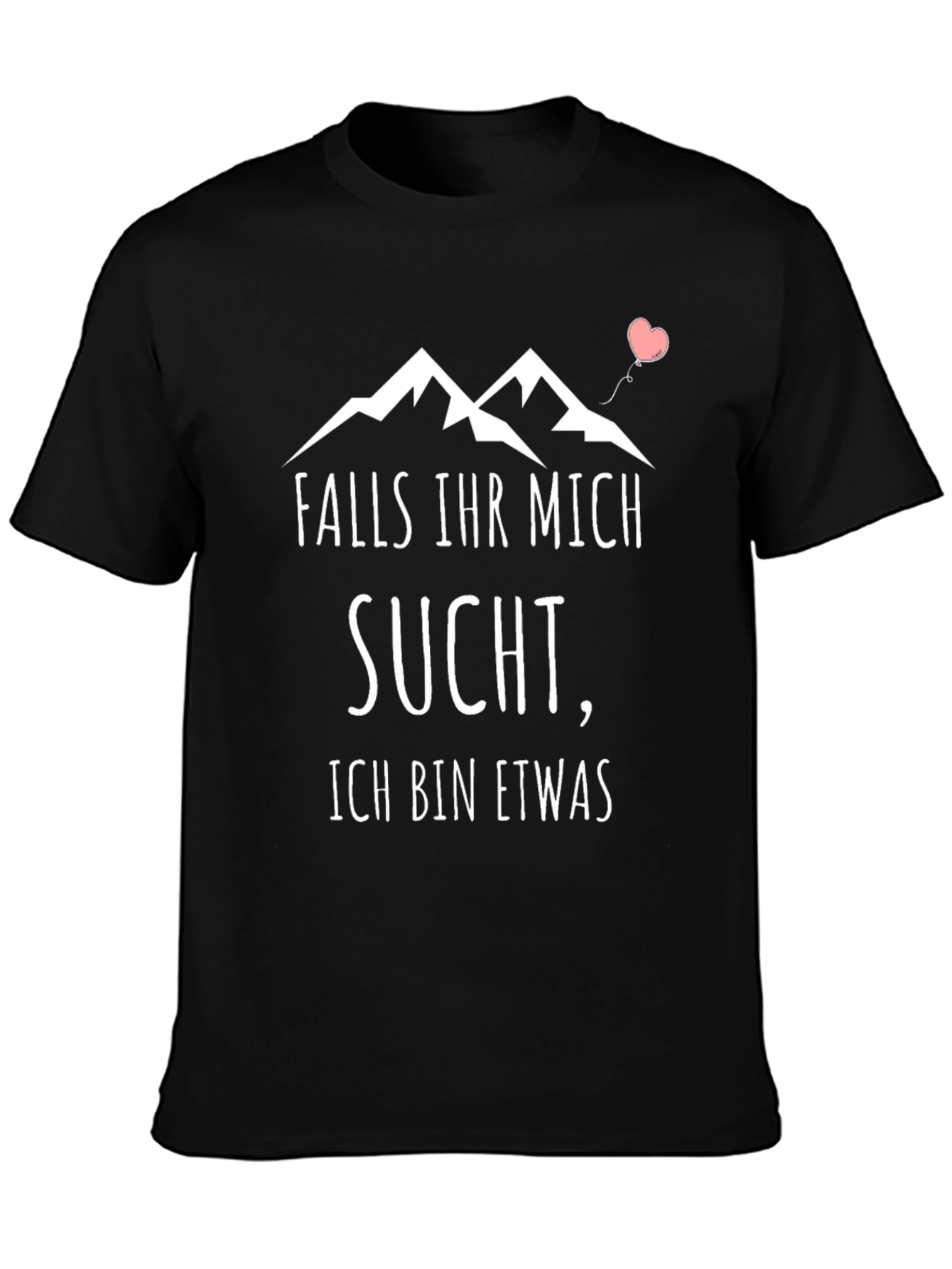 Falls Ihr Mich Sucht T-Shirt - Mountain Lover Tee