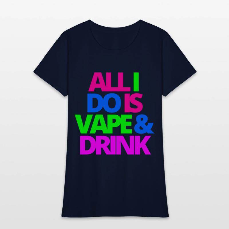 ALL I DO IS VAPE & DRINK