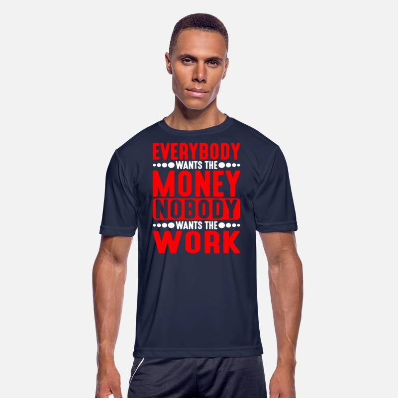 Everybody Wants The Money Nobody Wants The Work 5