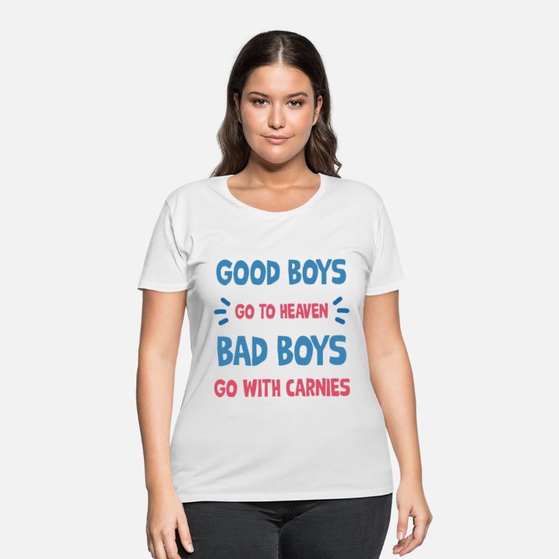 Good boys go to heaven bad boys go with carnie
