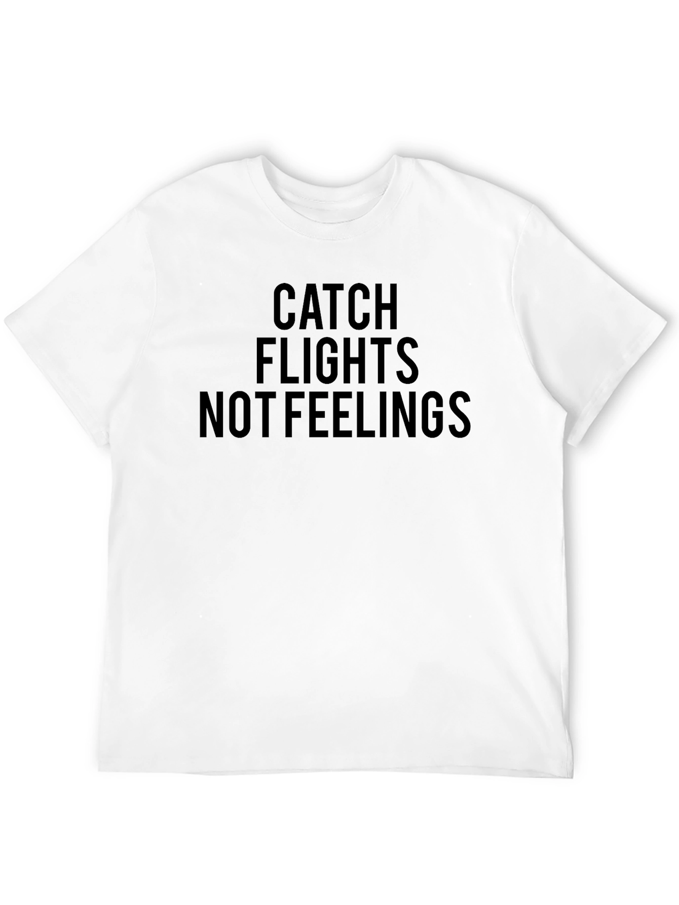 Catch Flights Not Feelings Graphic T-Shirt