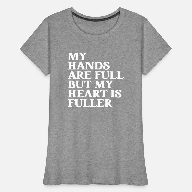 My Hands Are Full But My Heart Is Fuller