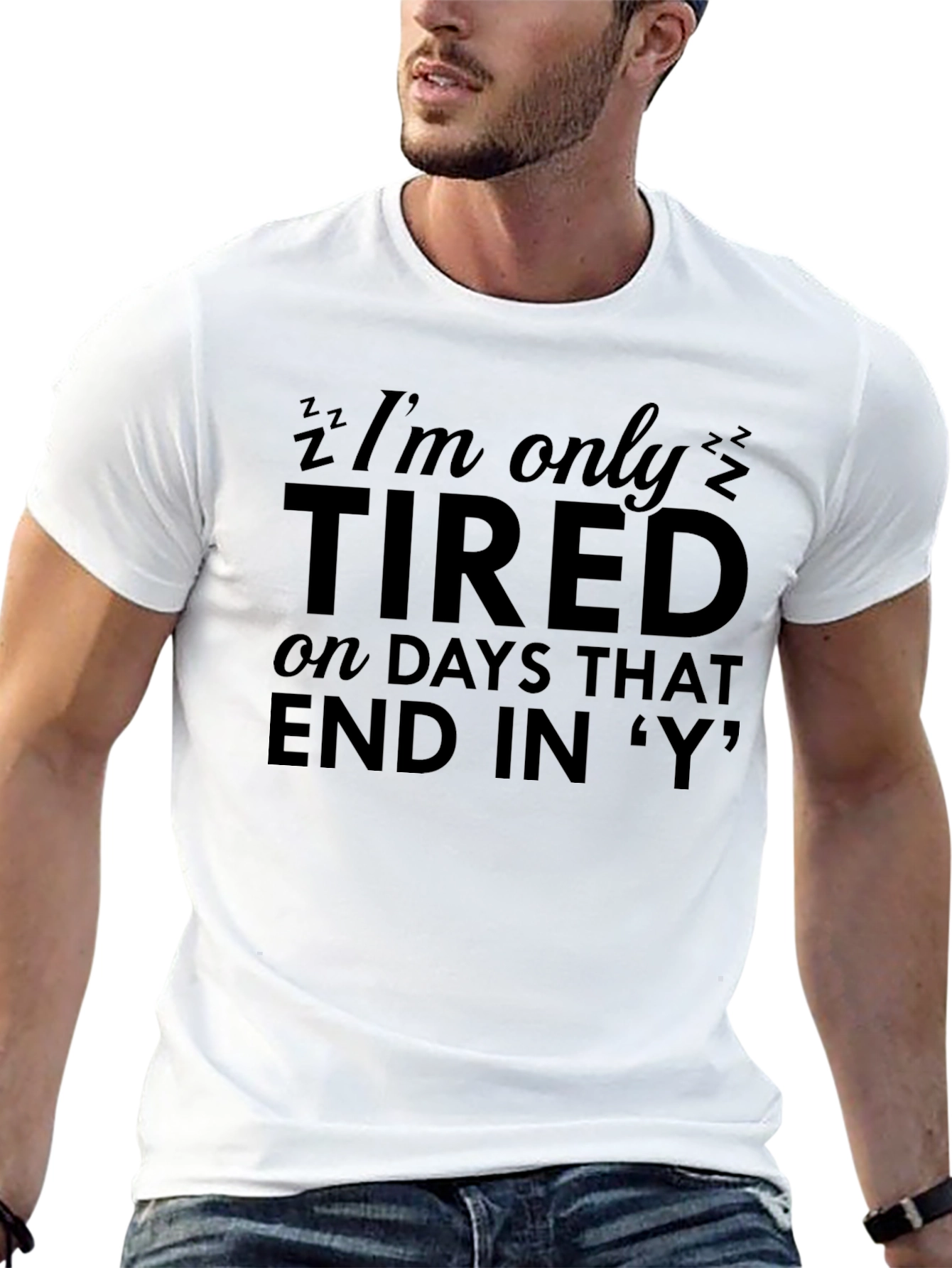 Funny Tired T-Shirt - Days That End in Y