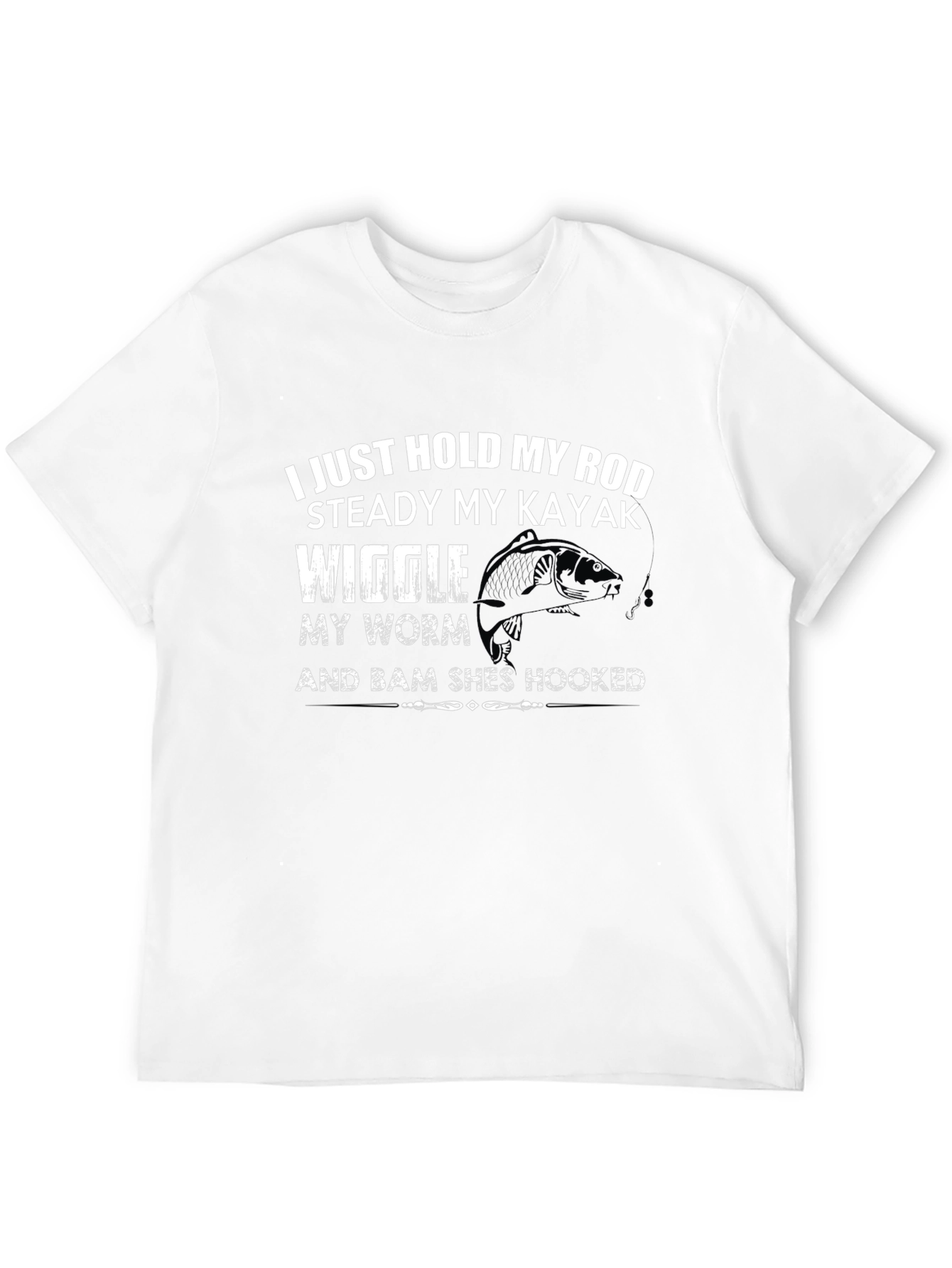 Fishing T-Shirt: Hold My Rod Steady Kayak