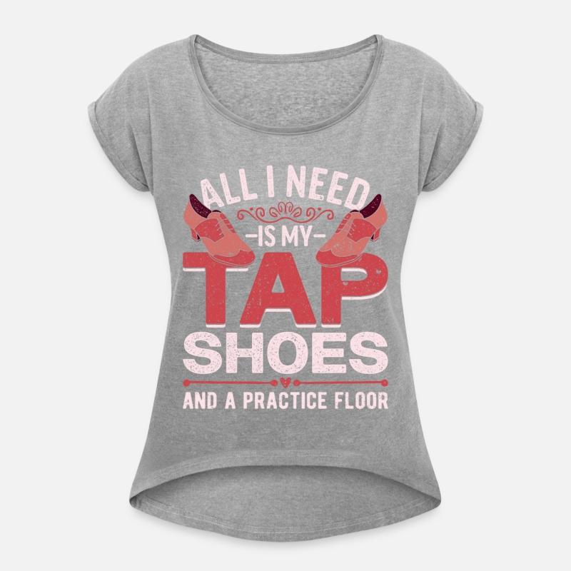 Tap Dance All I Need Is My Tap Shoes And