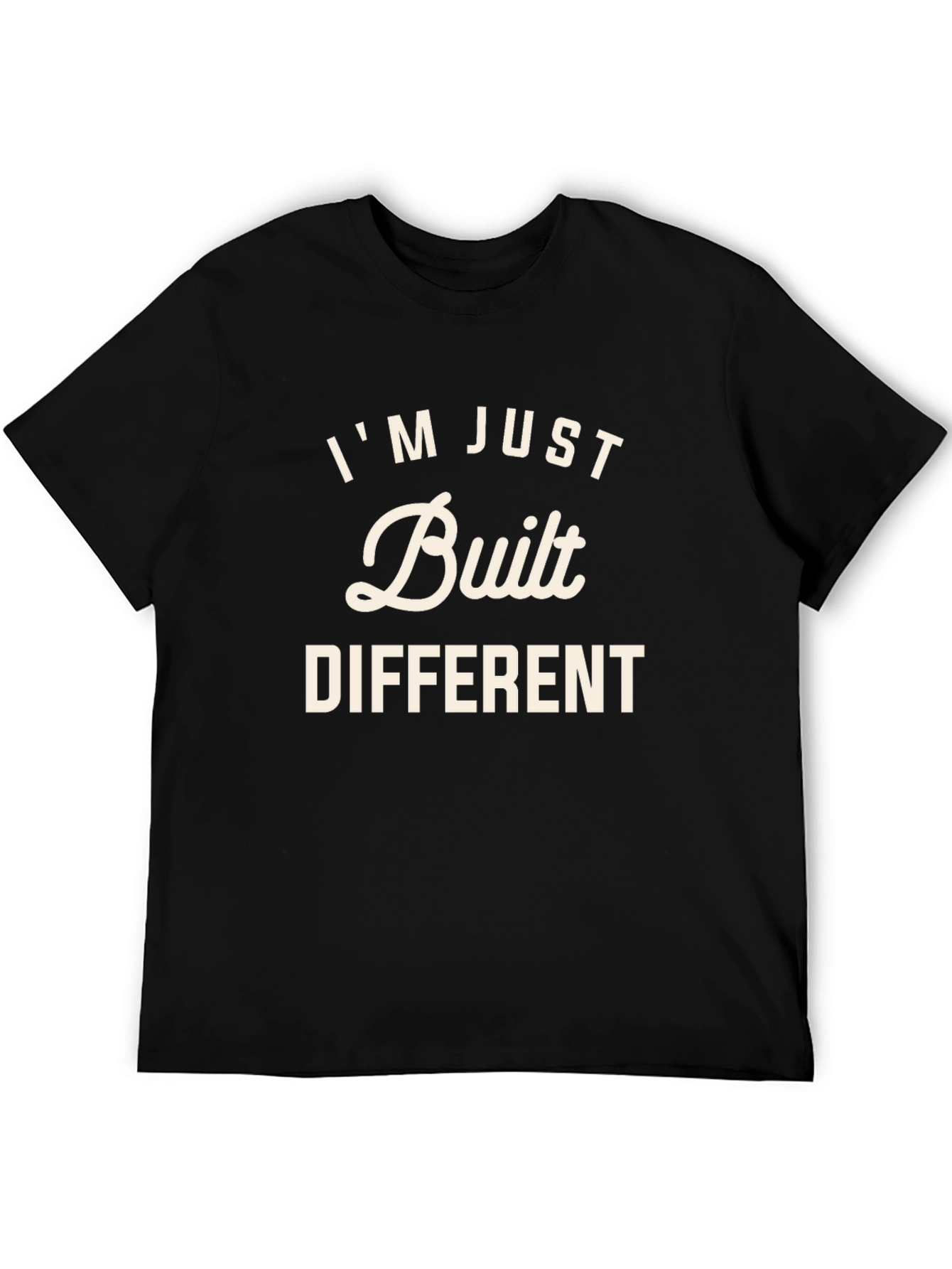 Im Just Built Different T-Shirt