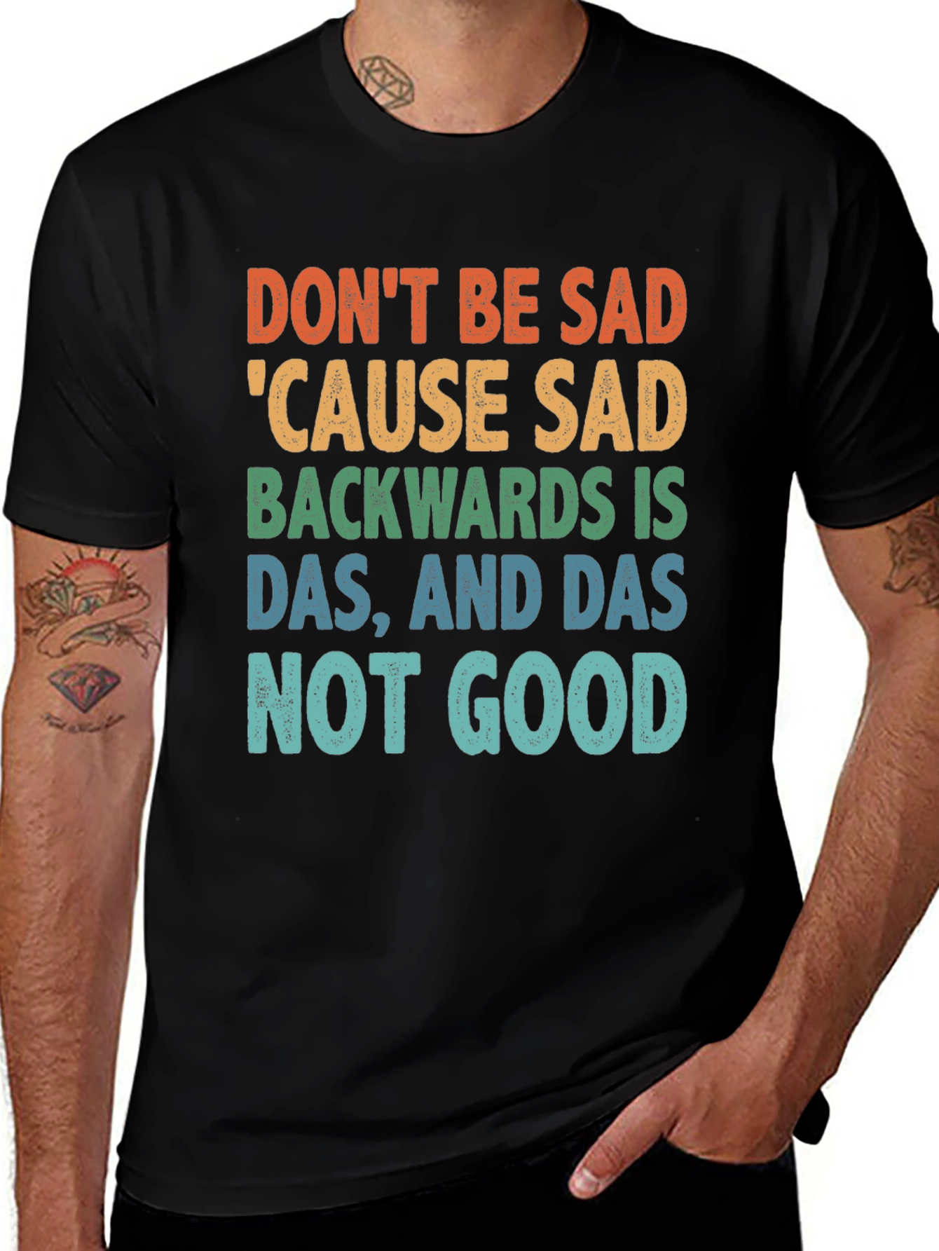 Dont Be Sad Tee: Funny Quote Shirt