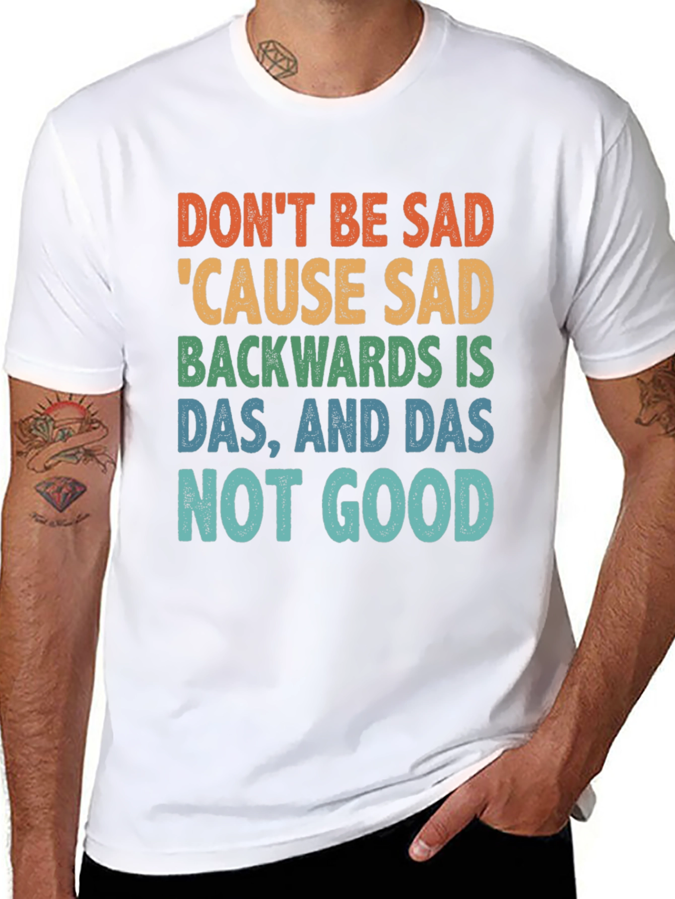 Dont Be Sad Tee: Funny Quote Shirt