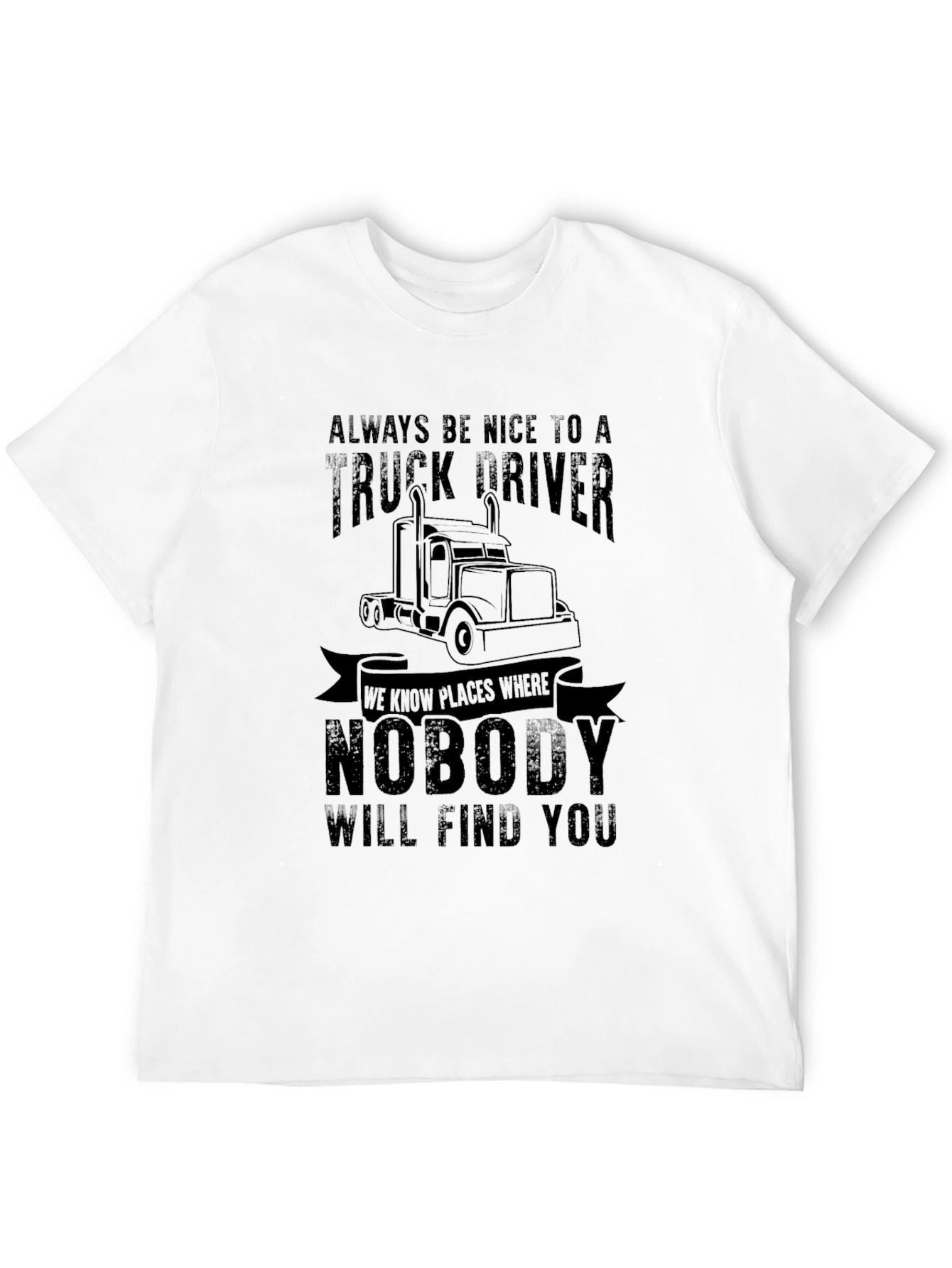 Truck Driver T-Shirt - Always Be Nice Funny Tee