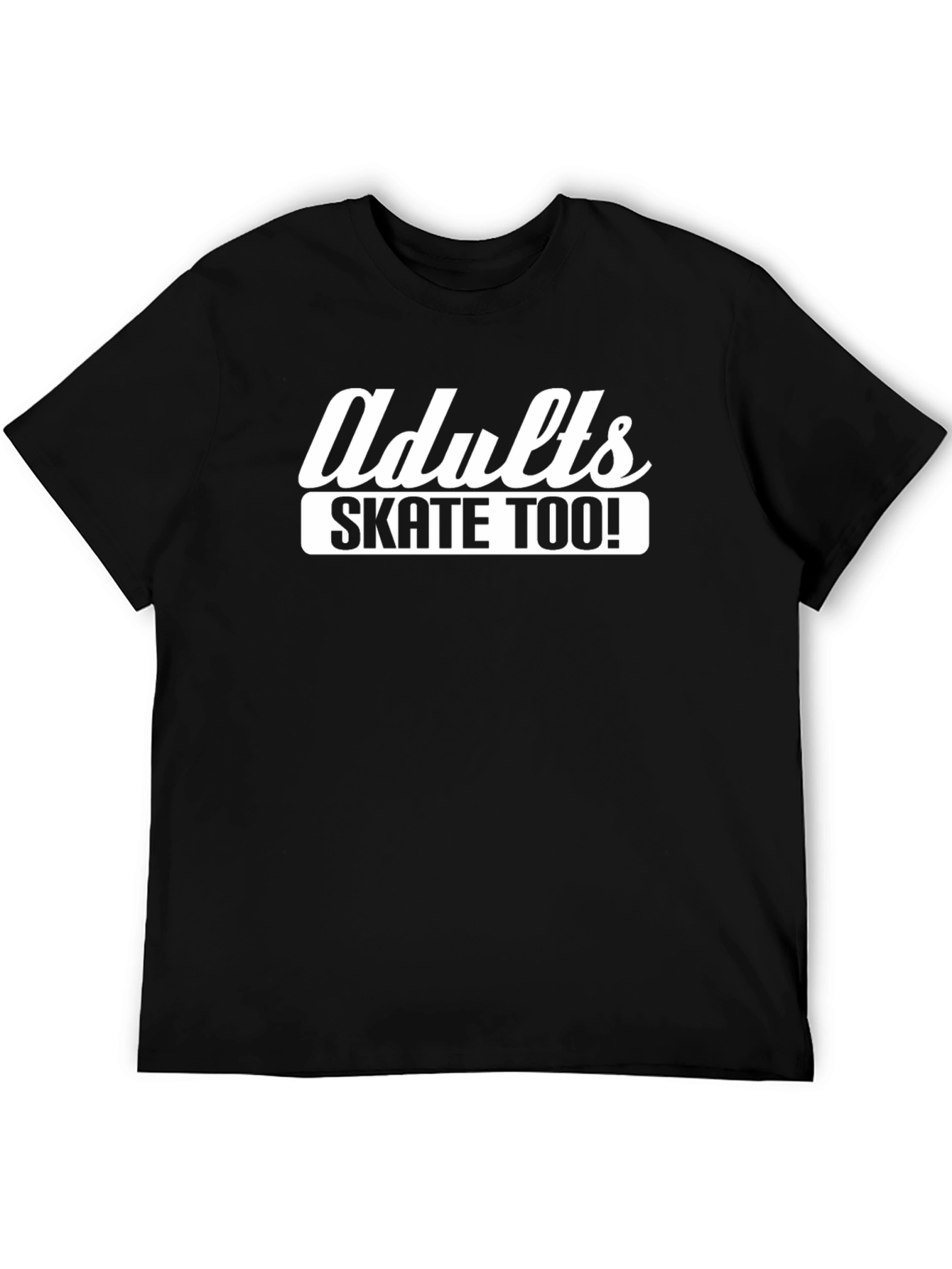 Adults Skate Too! Graphic T-Shirt - Cool Skater Tee