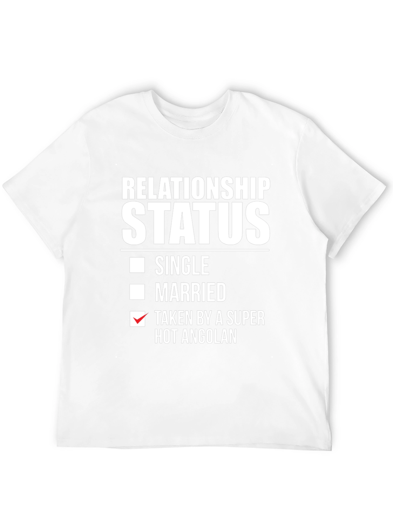 Relationship Status: Taken by a Hot Angolan T-Shirt