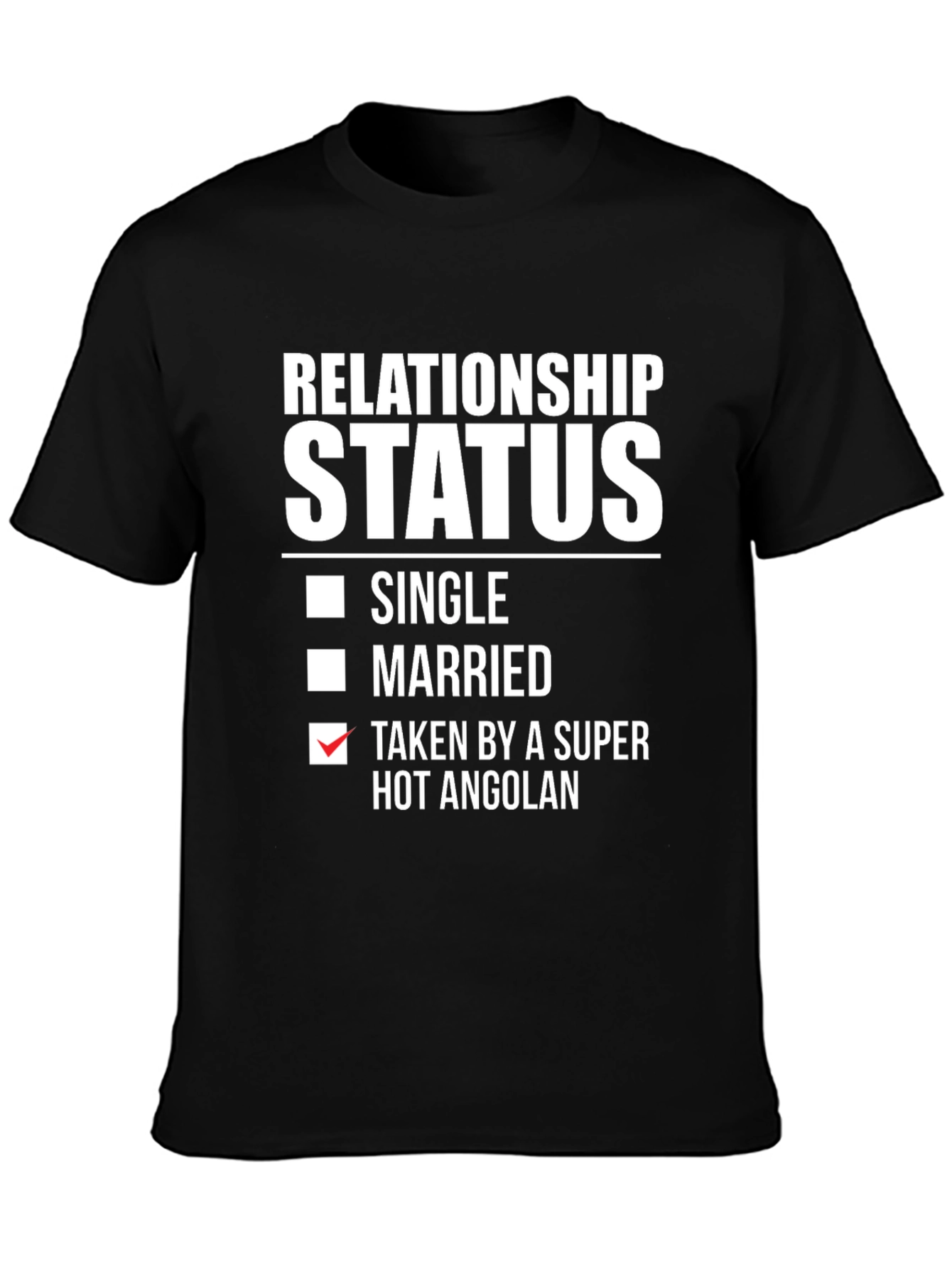 Relationship Status: Taken by a Hot Angolan T-Shirt