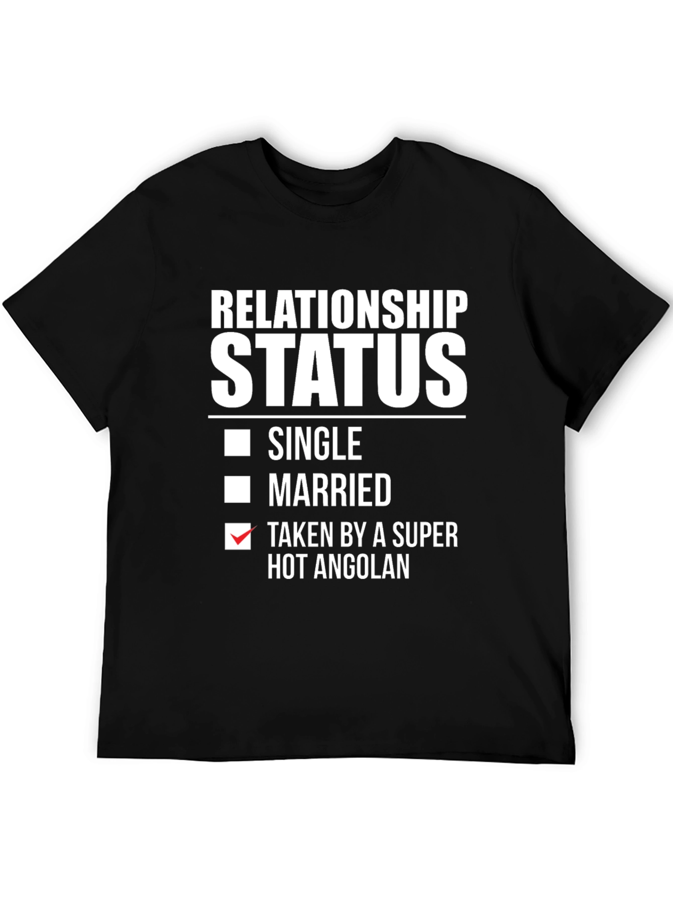 Relationship Status: Taken by a Hot Angolan T-Shirt
