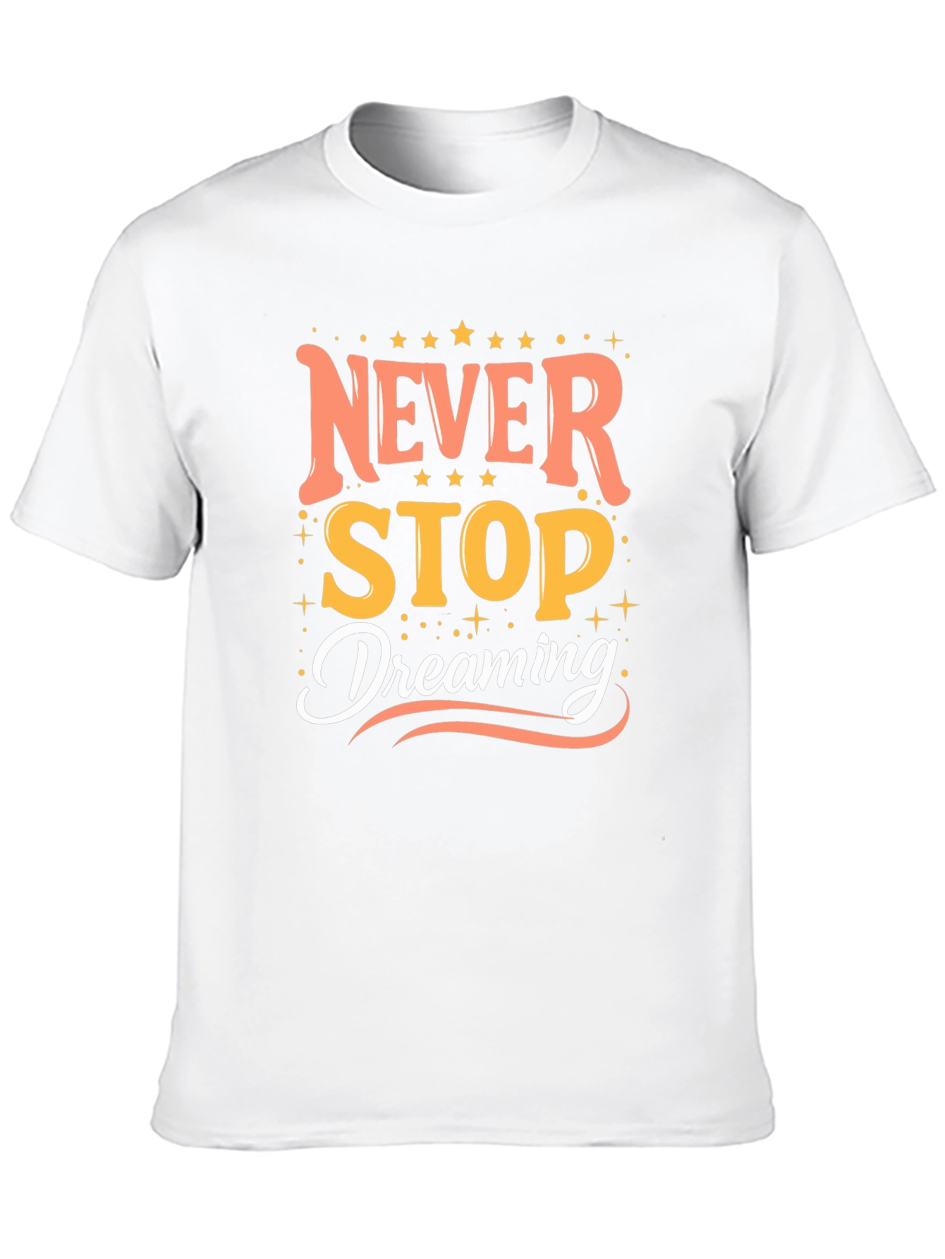 Inspirational Never Stop Dreaming Graphic Tee