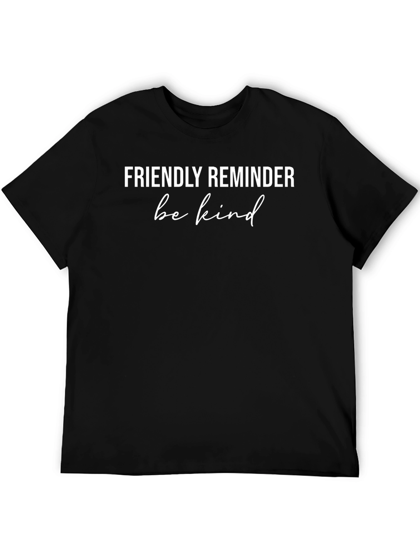 Friendly Reminder Be Kind Black T-Shirt
