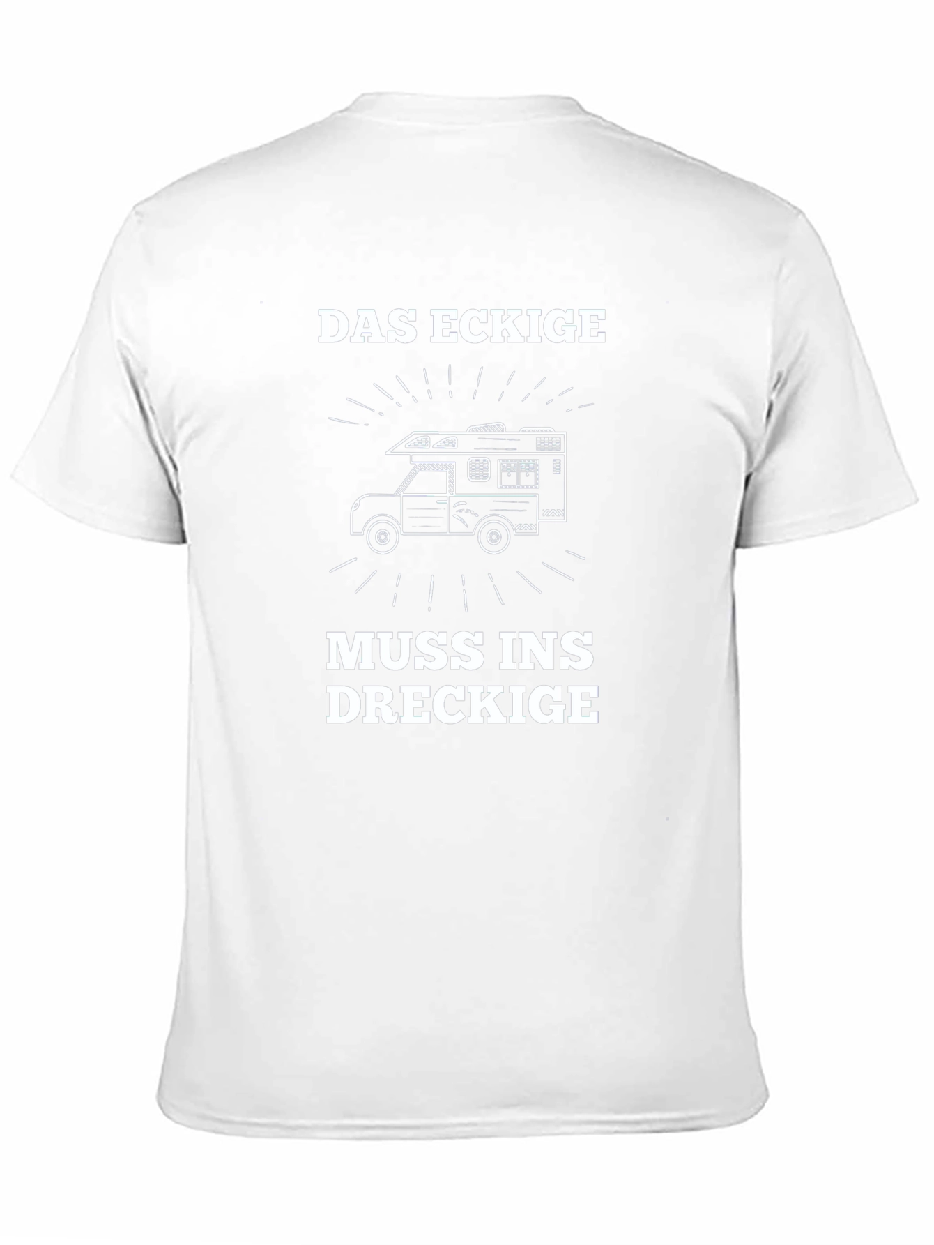 Das Eckige Muss Ins Dreckige T-Shirt