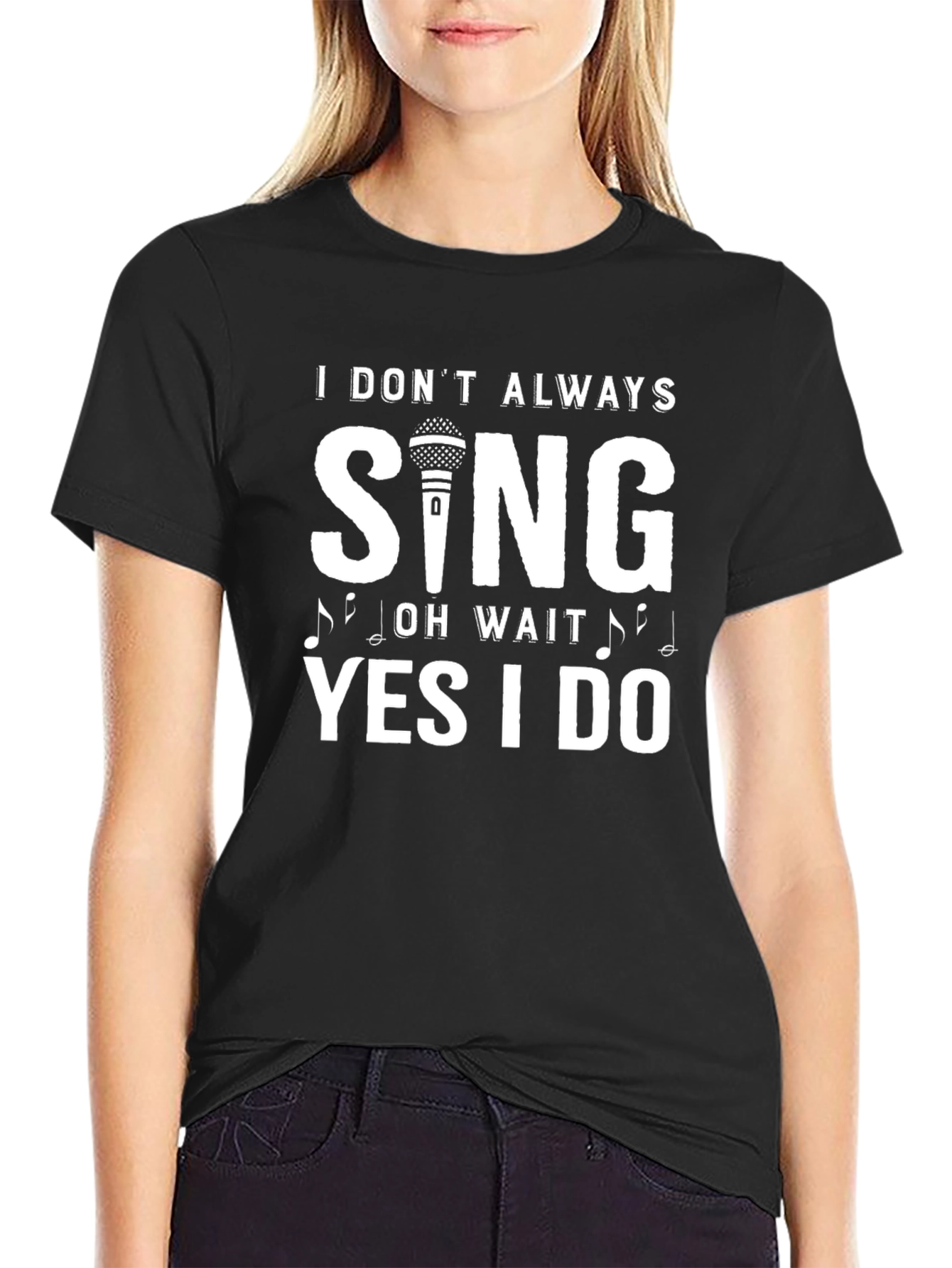 I Dont Always Sing T-Shirt - Funny Singer Tee
