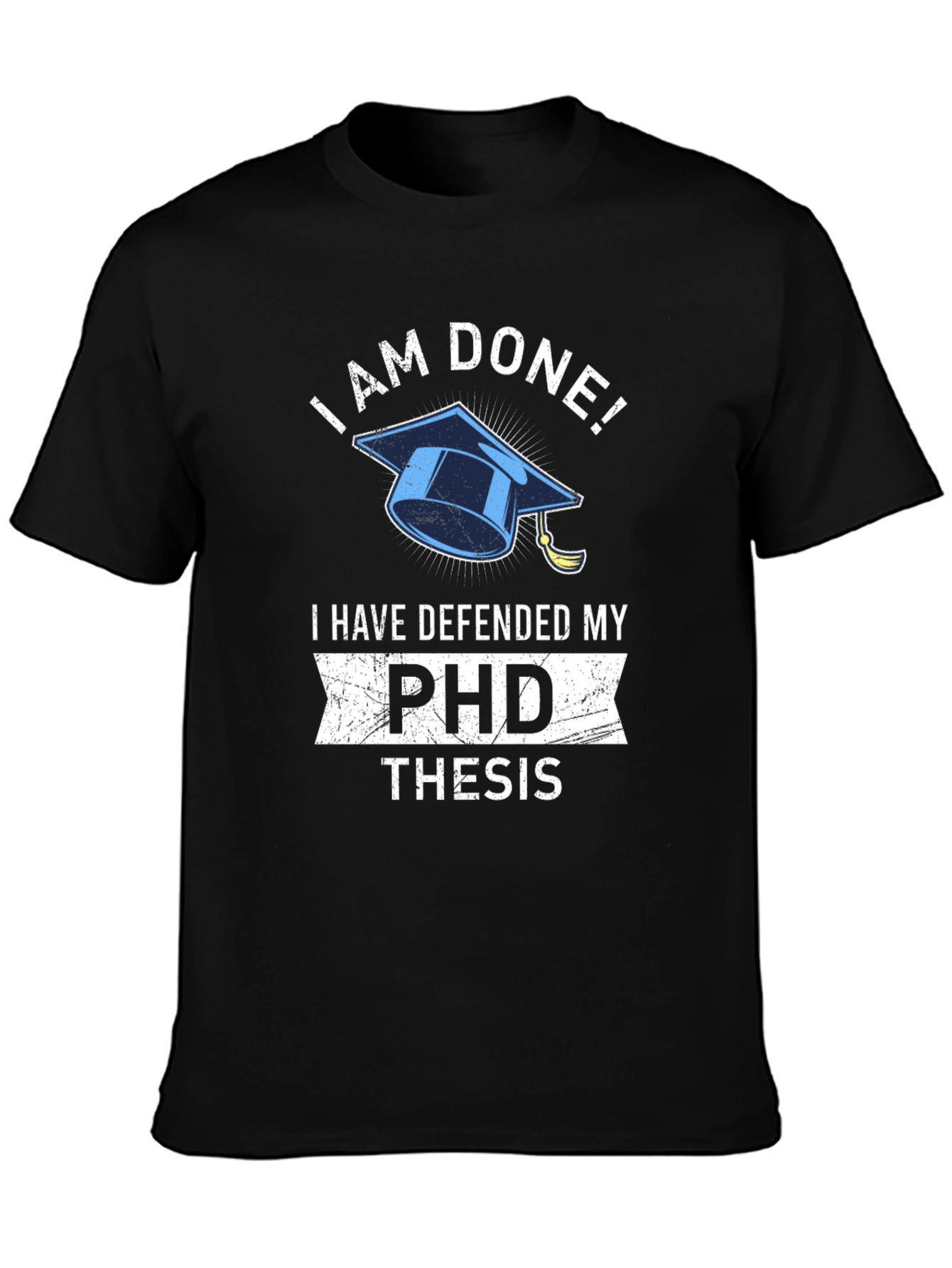I Am Done! PhD Thesis Graduation T-Shirt