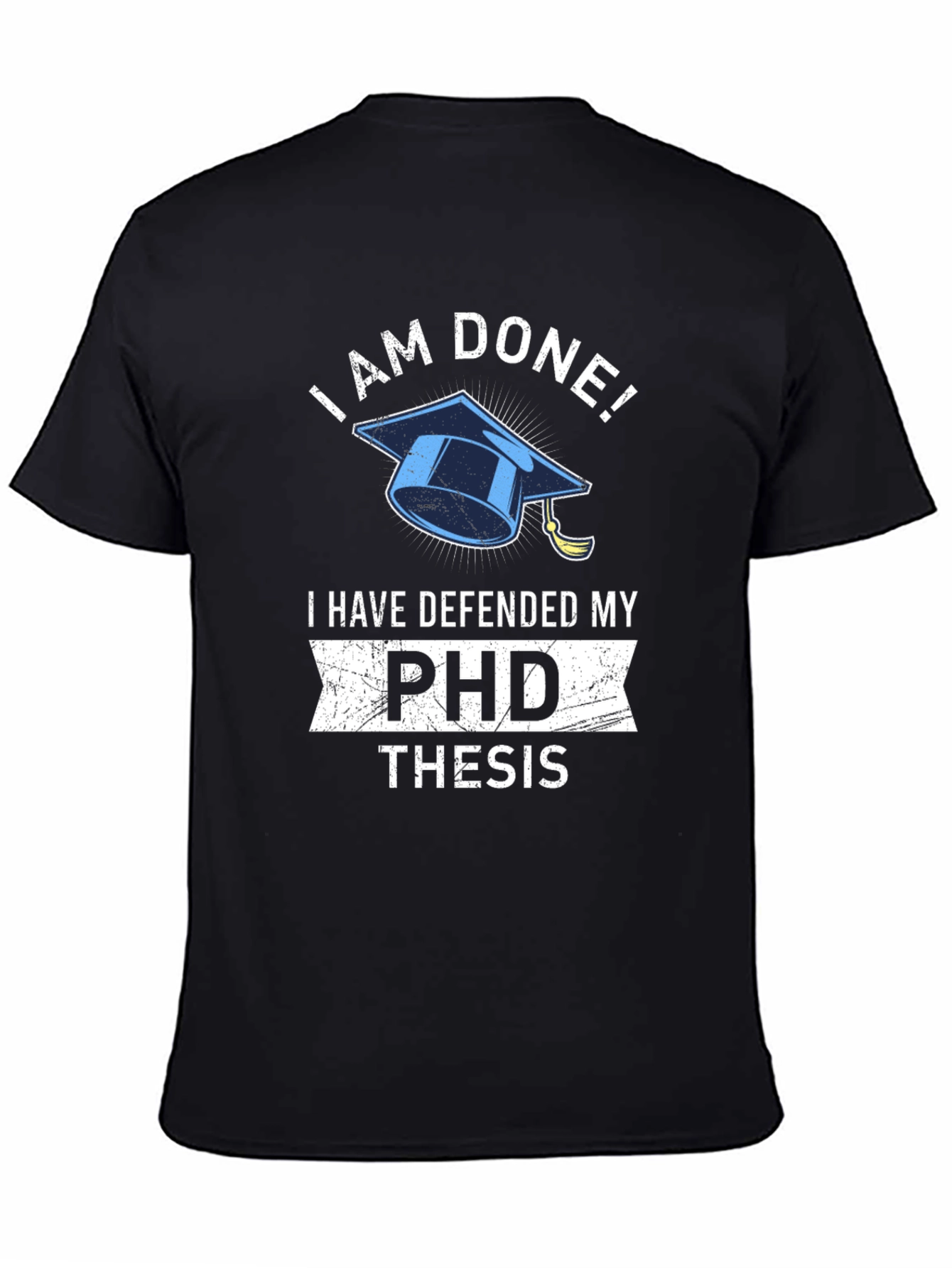 I Am Done! PhD Thesis Graduation T-Shirt