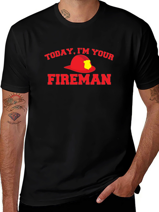 Today Im Your Fireman Graphic T-Shirt