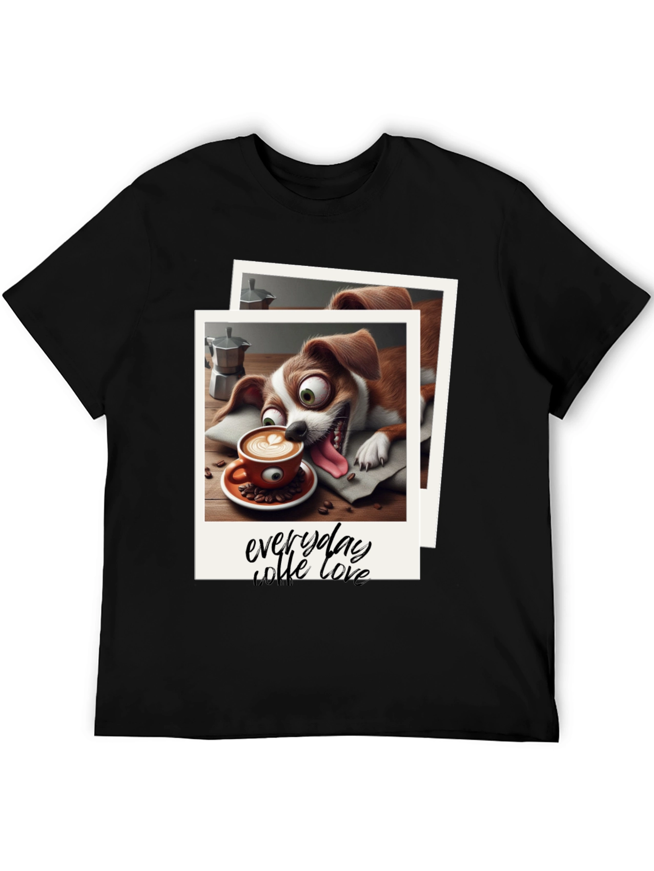 Everyday Coffee Love T-Shirt - Cute Dog Design
