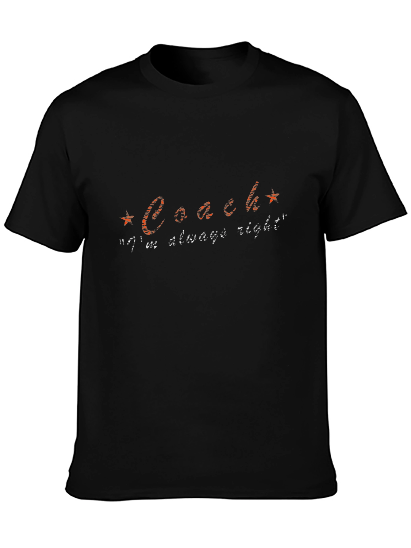 Coach Im Always Right Funny Slogan T-Shirt