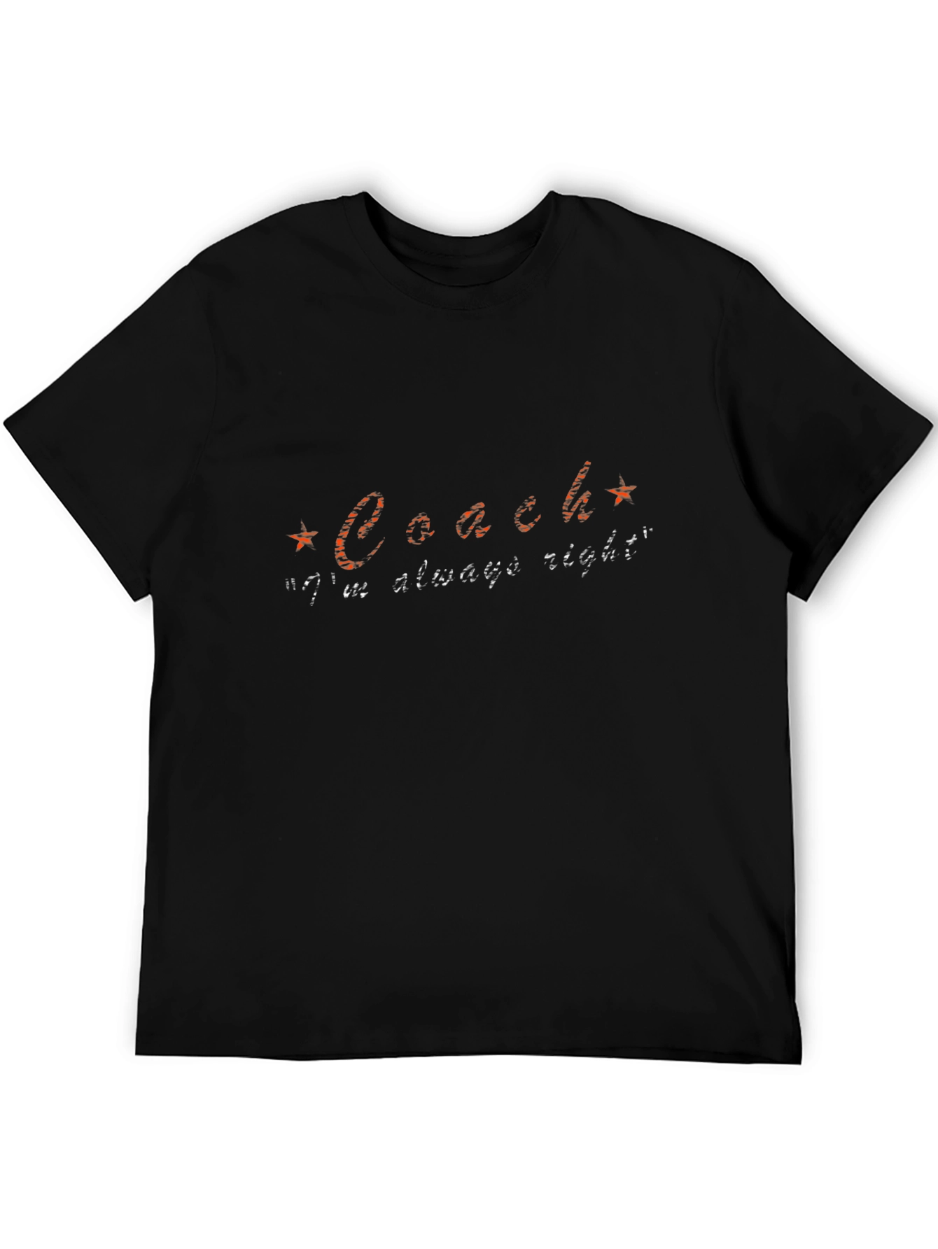 Coach Im Always Right Funny Slogan T-Shirt