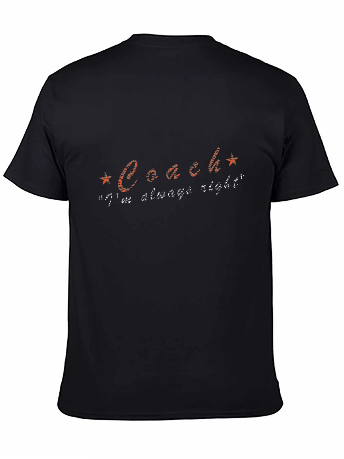 Coach Im Always Right Funny Slogan T-Shirt