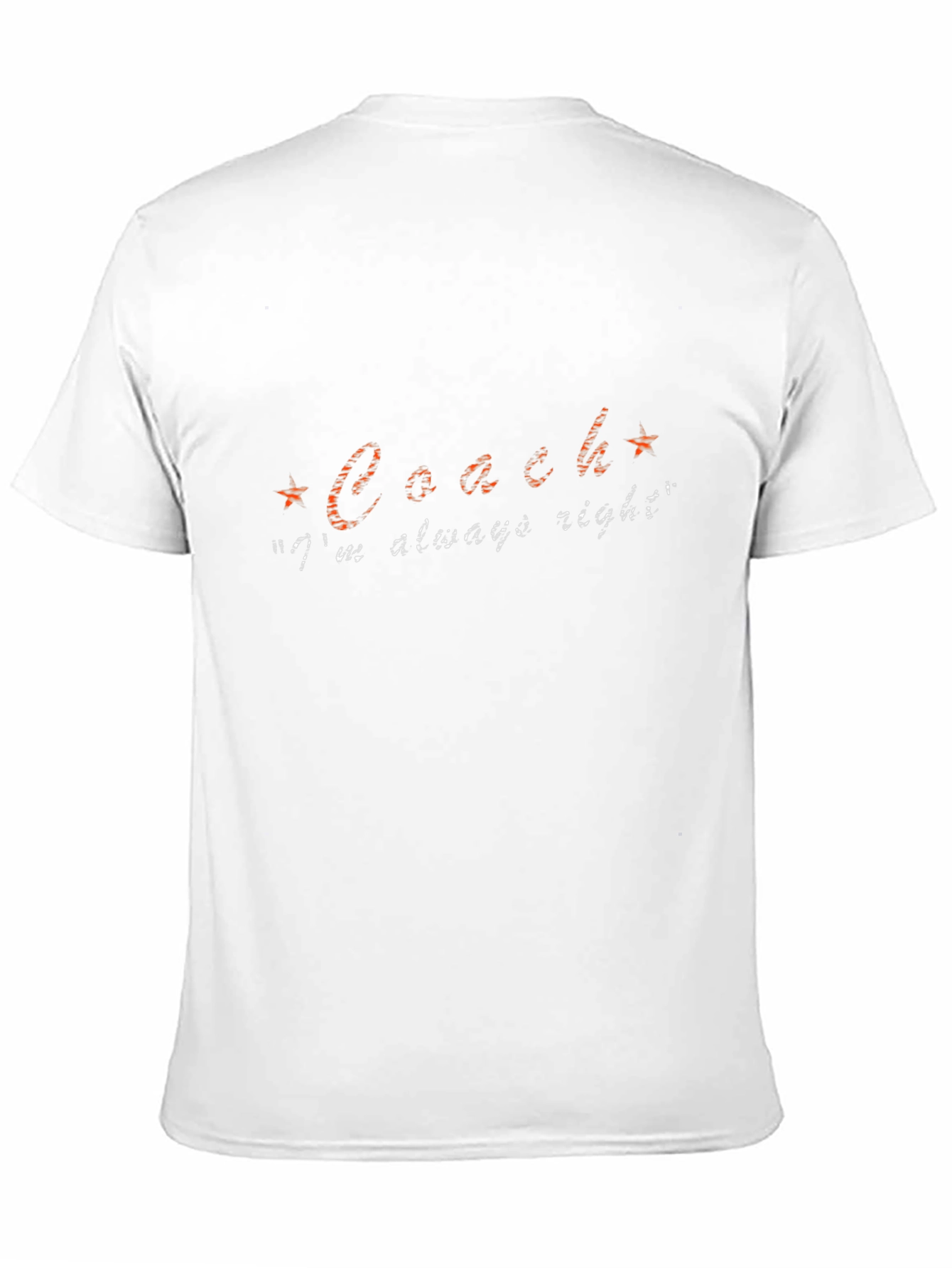 Coach Im Always Right Funny Slogan T-Shirt