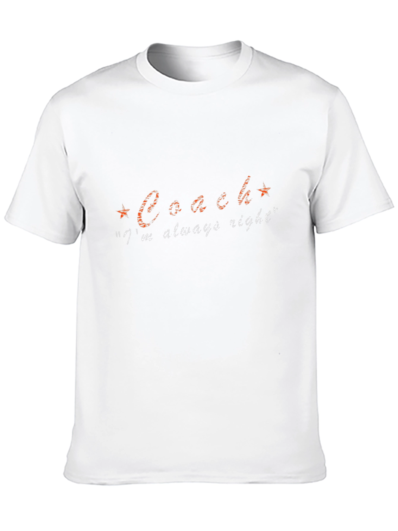 Coach Im Always Right Funny Slogan T-Shirt