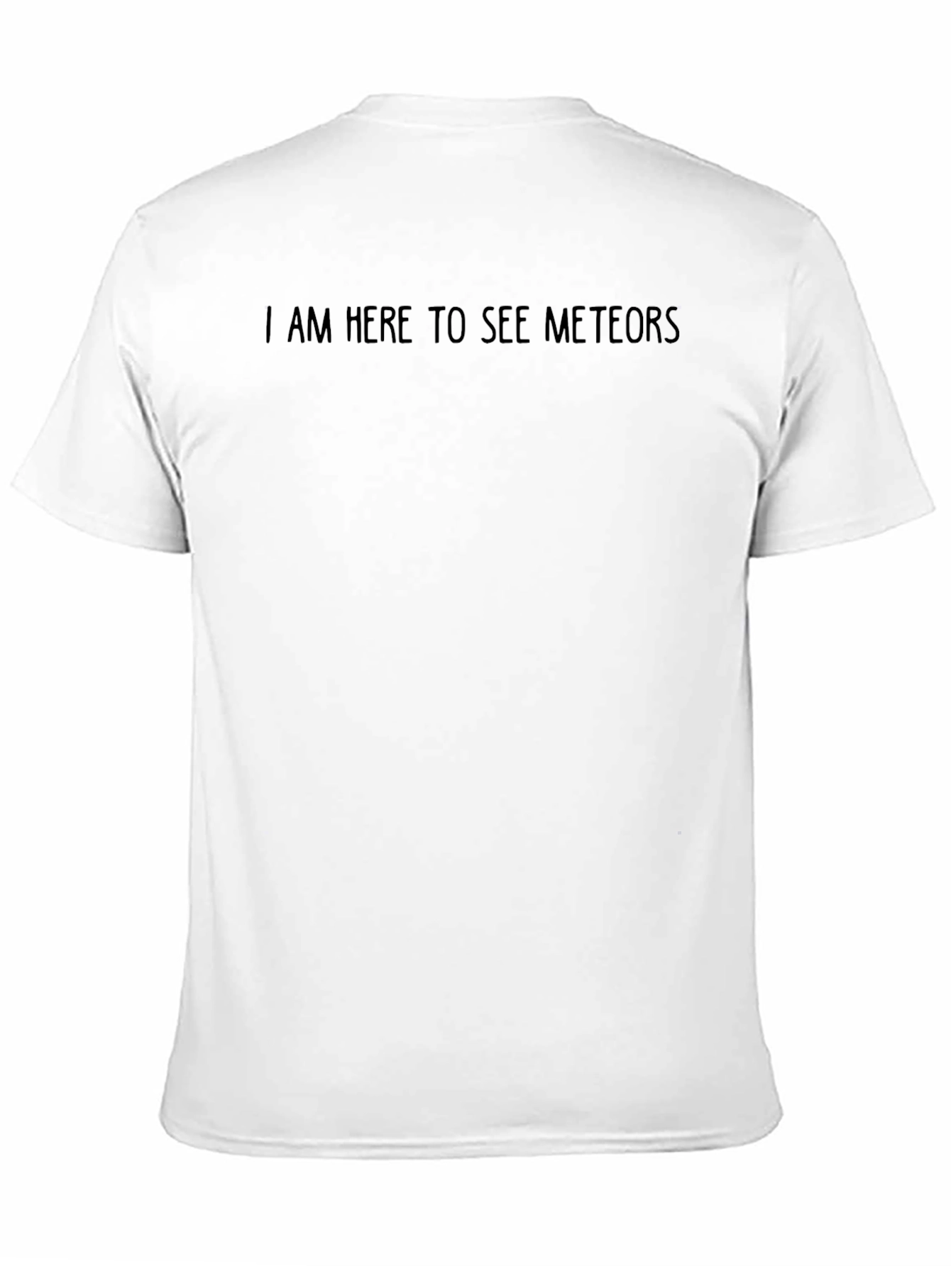 I Am Here to See Meteors Black T-Shirt