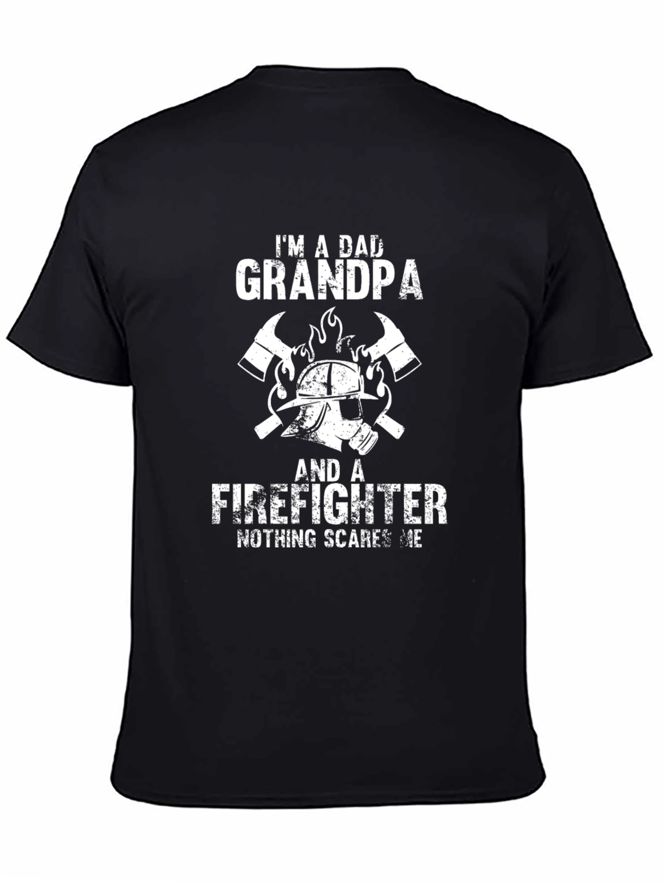 Dad Grandpa Firefighter T-Shirt - Nothing Scares Me