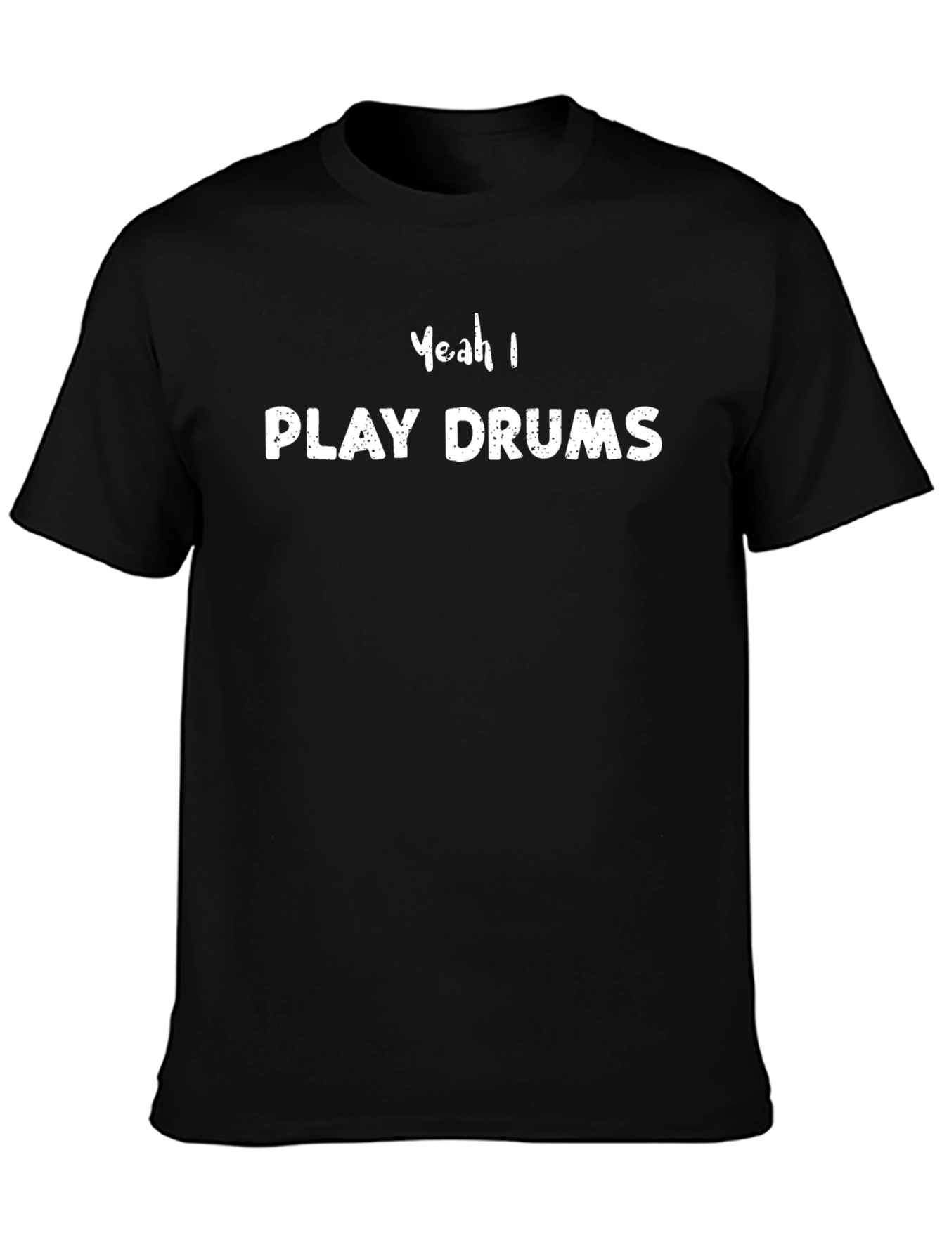 Yeah I Play Drums T-Shirt Black Casual Cotton Tee