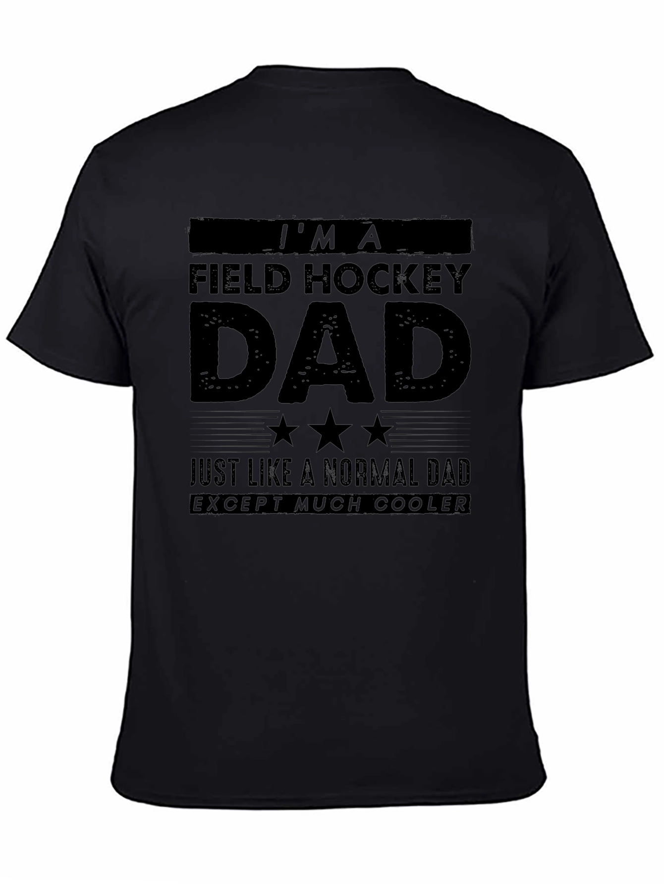 Field Hockey Dad T-Shirt - Cooler Than Normal