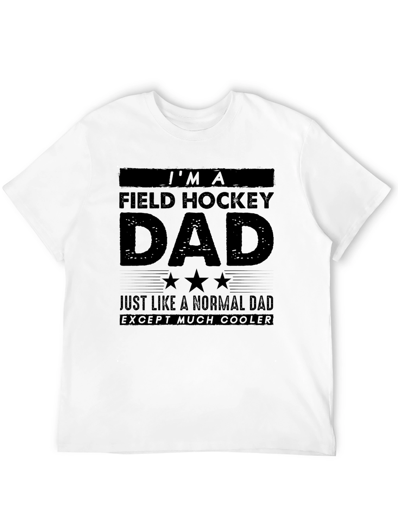 Field Hockey Dad T-Shirt - Cooler Than Normal