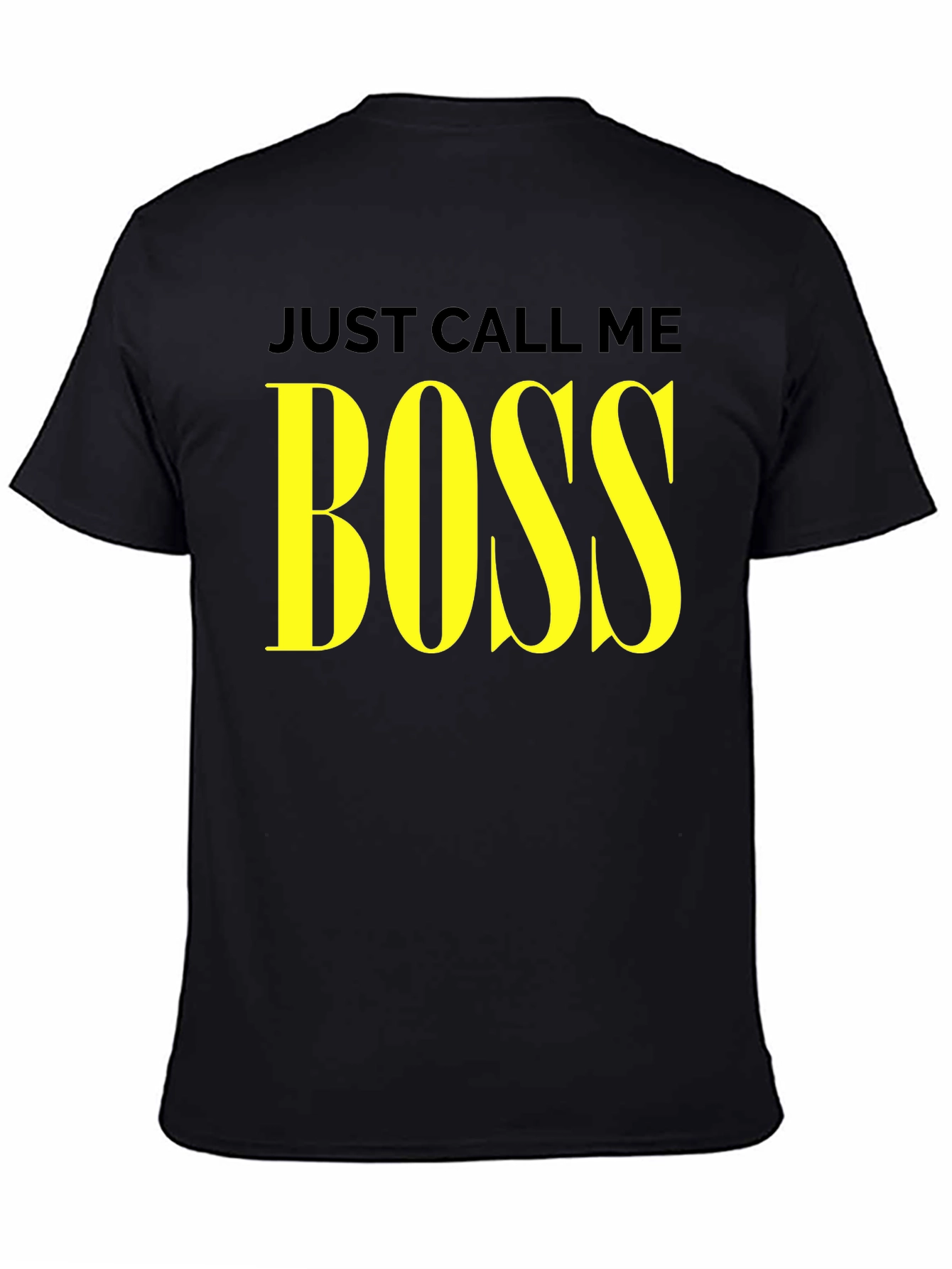 Just Call Me Boss T-Shirt - Yellow Text Graphic