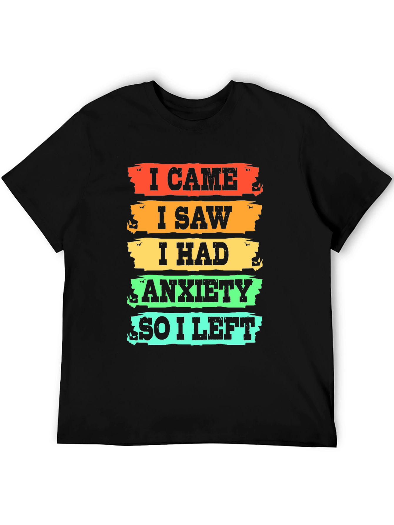 I Came I Saw I Had Anxiety T-Shirt