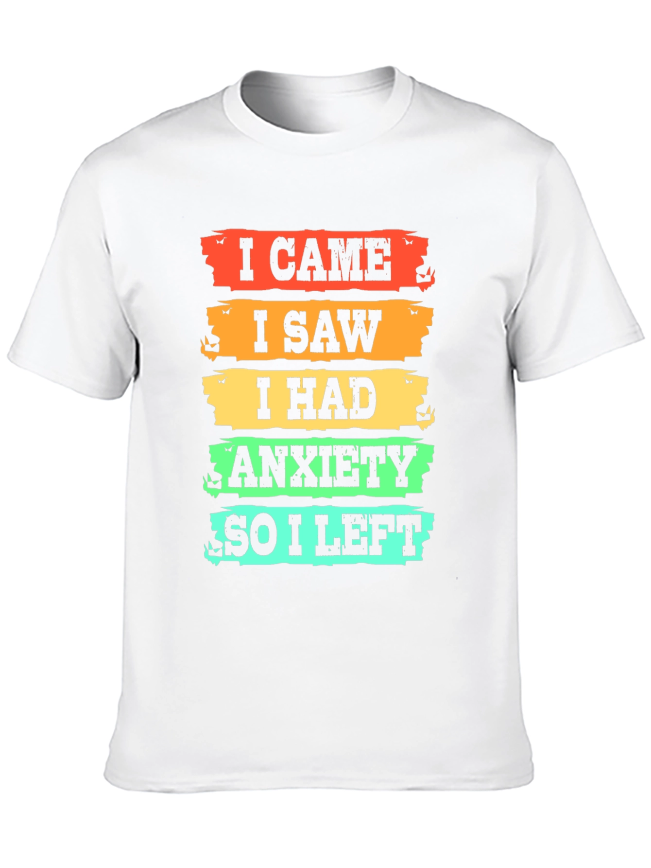 I Came I Saw I Had Anxiety T-Shirt
