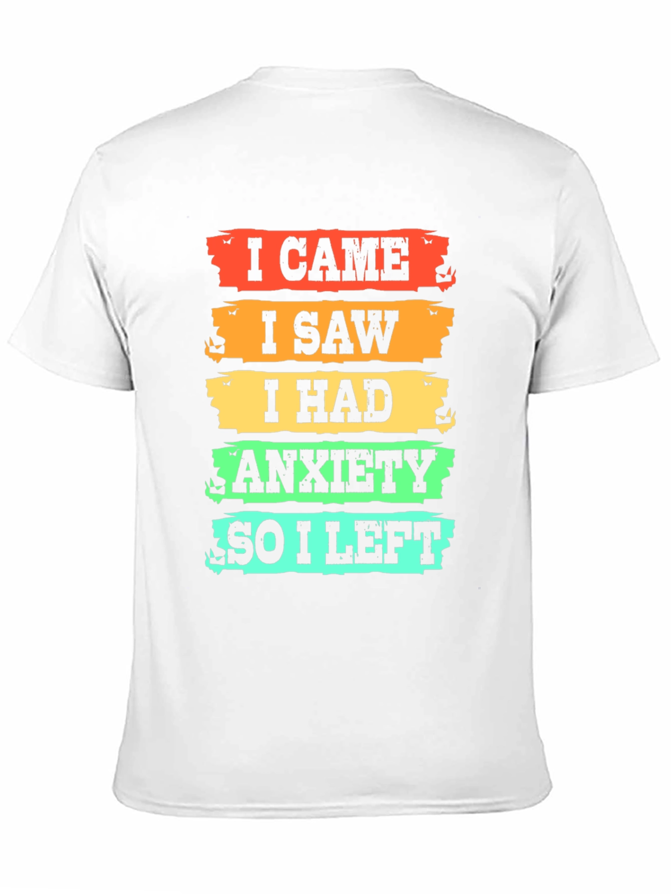I Came I Saw I Had Anxiety T-Shirt