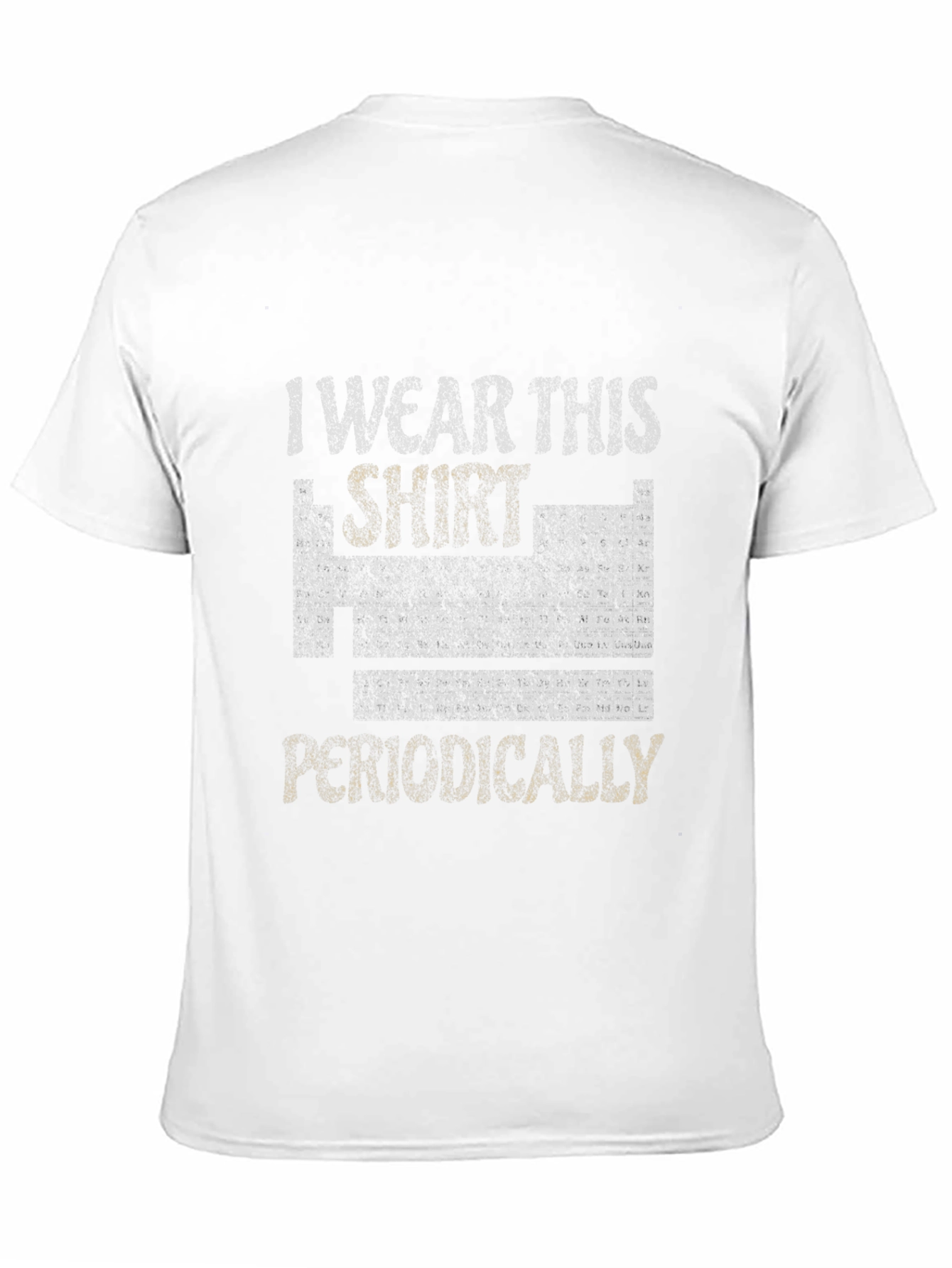 I Wear This Shirt Periodically Mens T-Shirt