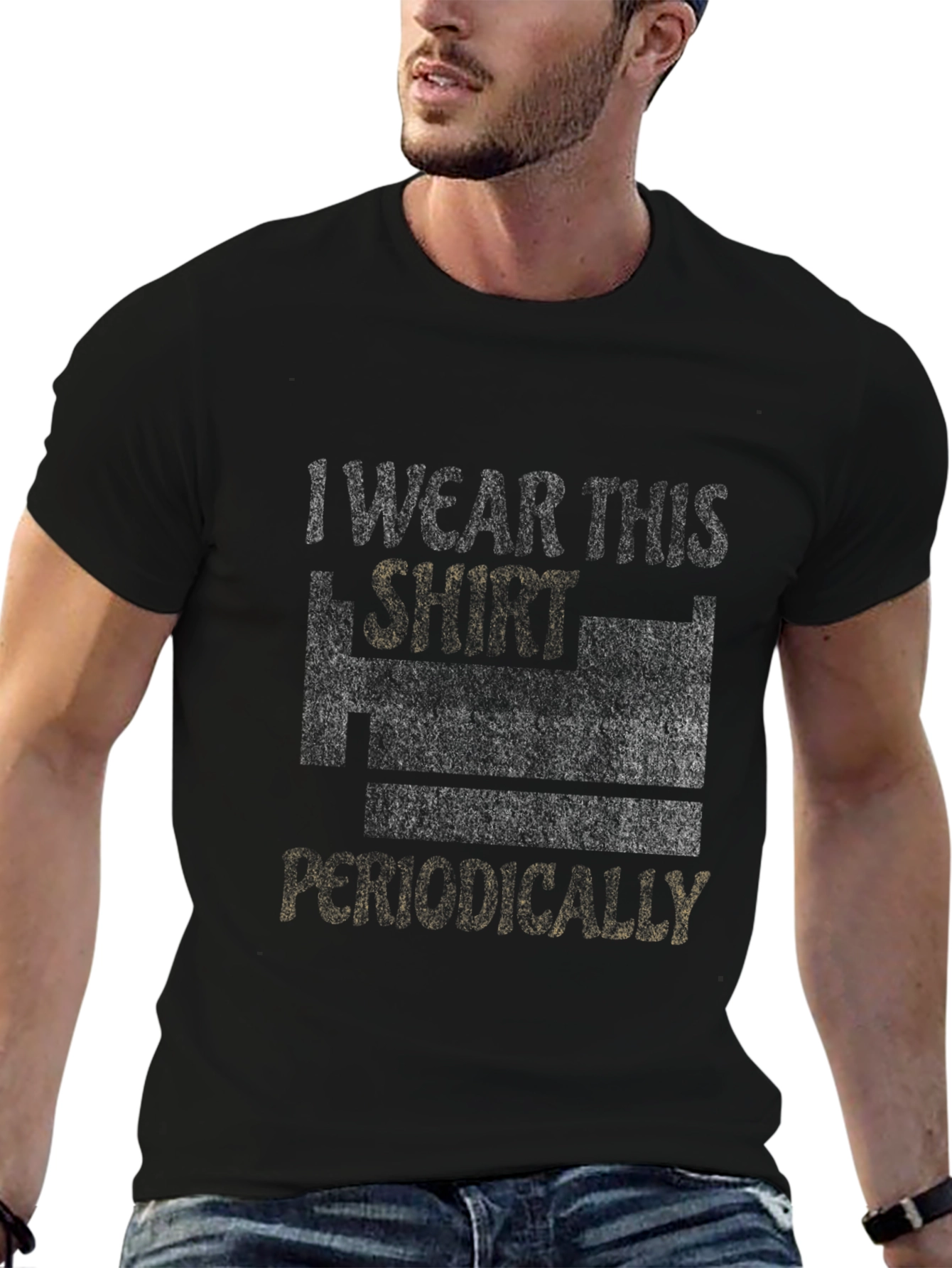 I Wear This Shirt Periodically Mens T-Shirt