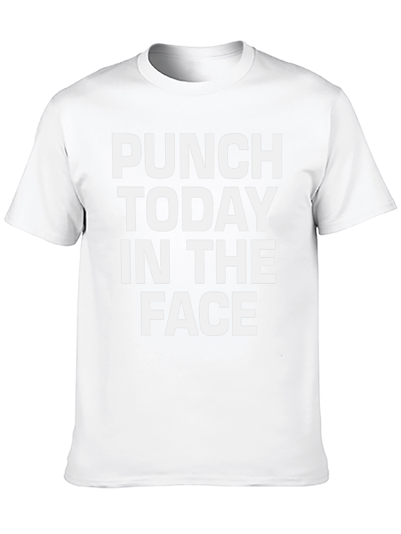 Punch Today in the Face Funny T-Shirt