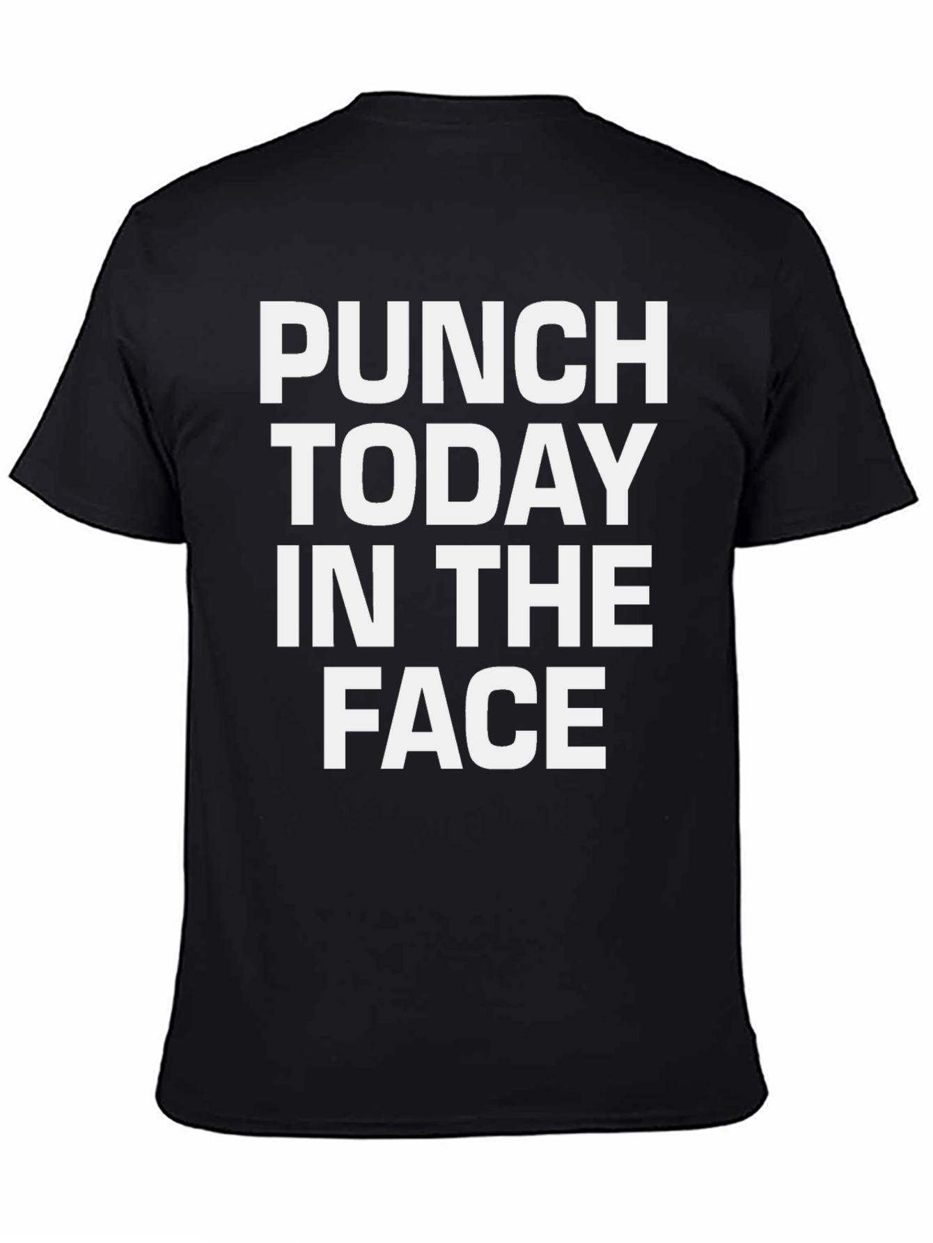 Punch Today in the Face Funny T-Shirt